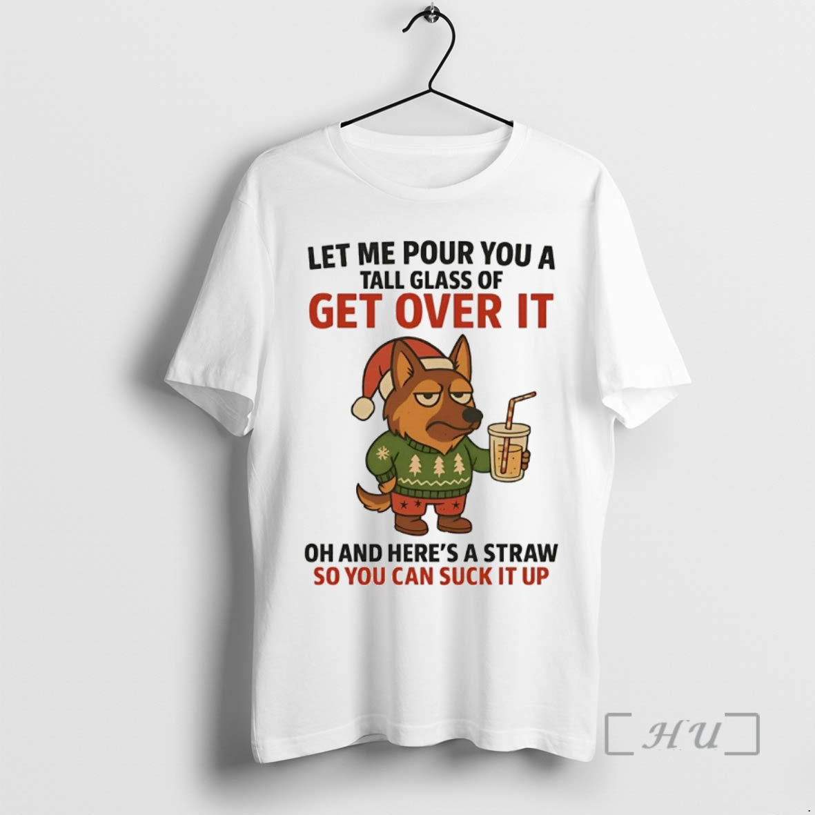 Officials German Shepherd Tall Class Of Get Over It You Can Suck It Up Christmas - T-Shirt, Sweatshirt, Hoodie