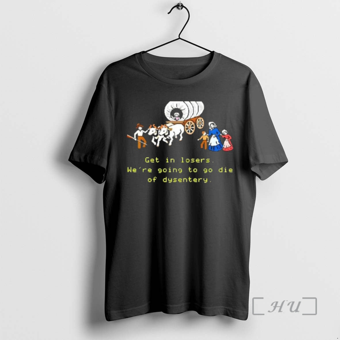 Officials Get In Losers Were Going To Go Die Of Dysentery Premium T Shirts Sweater - T-Shirt, Sweatshirt, Hoodie
