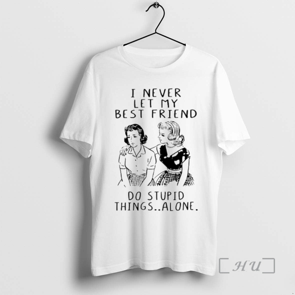 Officials Girls I Never Let My Best Friend Do Stupid Things Alone Premium T Shirts - T-Shirt, Sweatshirt, Hoodie