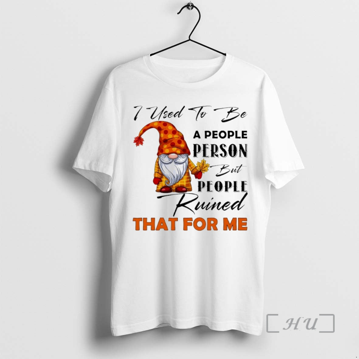 Officials Gnome I Used To Be A People Person But People Ruined That For Me - T-Shirt, Sweatshirt, Hoodie