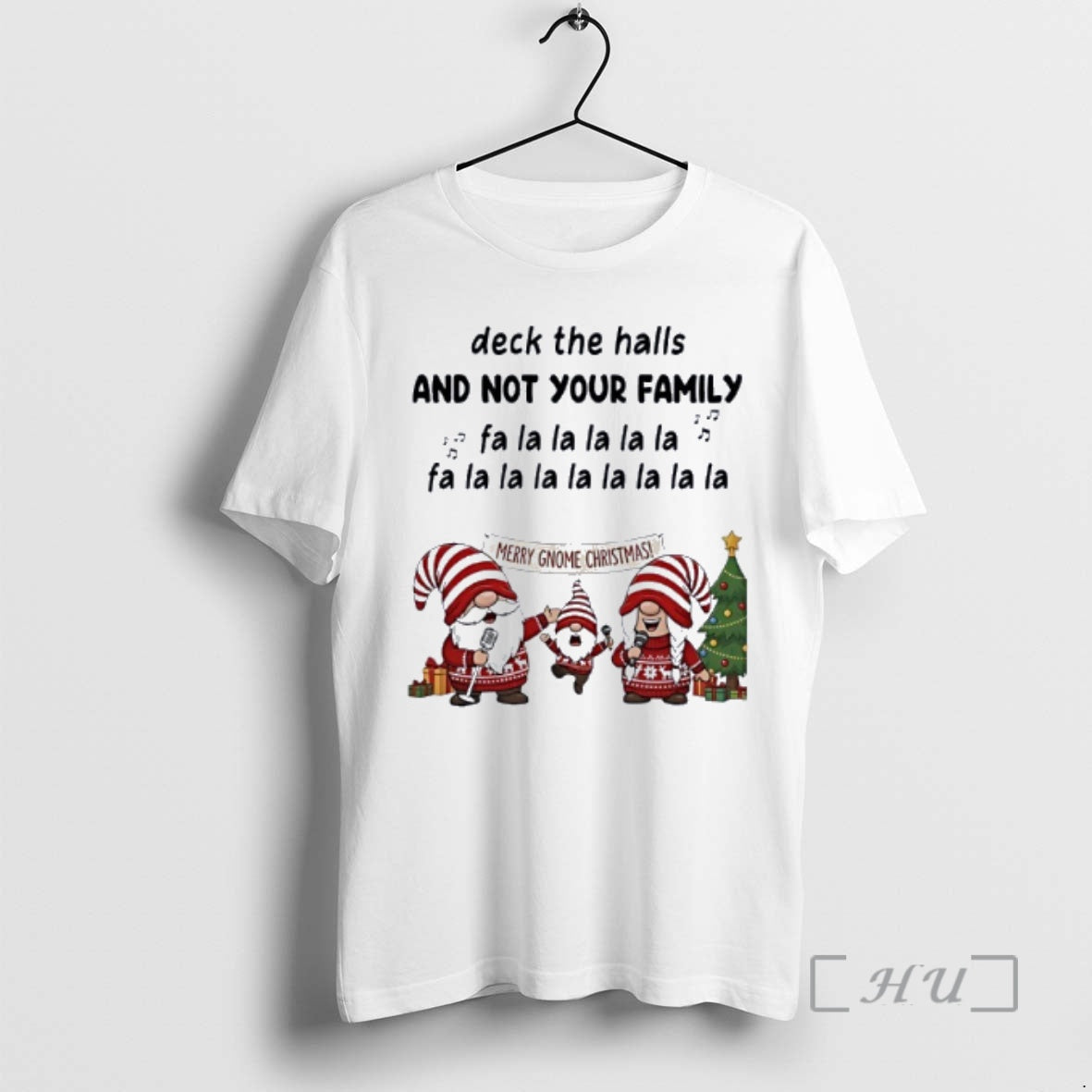 Officials Gnome Deck The Halls And Not Your Family Fa La La Premium T Shirts - T-Shirt, Sweatshirt, Hoodie