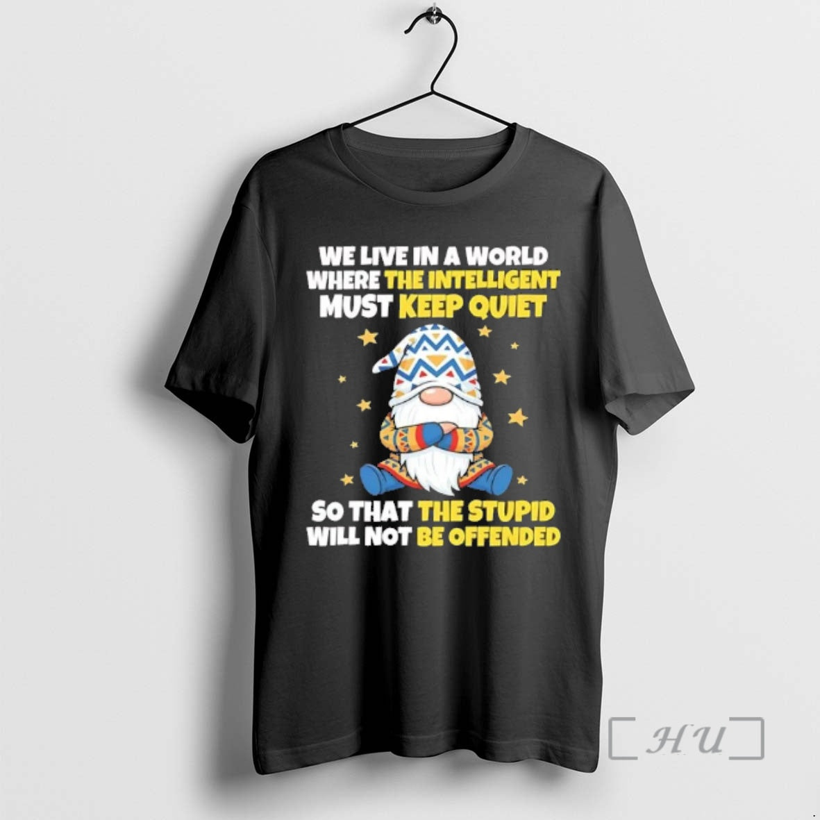 Officials Gnome We Live In A World Where The Intelligent Must Keep Quiet Premium - T-Shirt, Sweatshirt, Hoodie