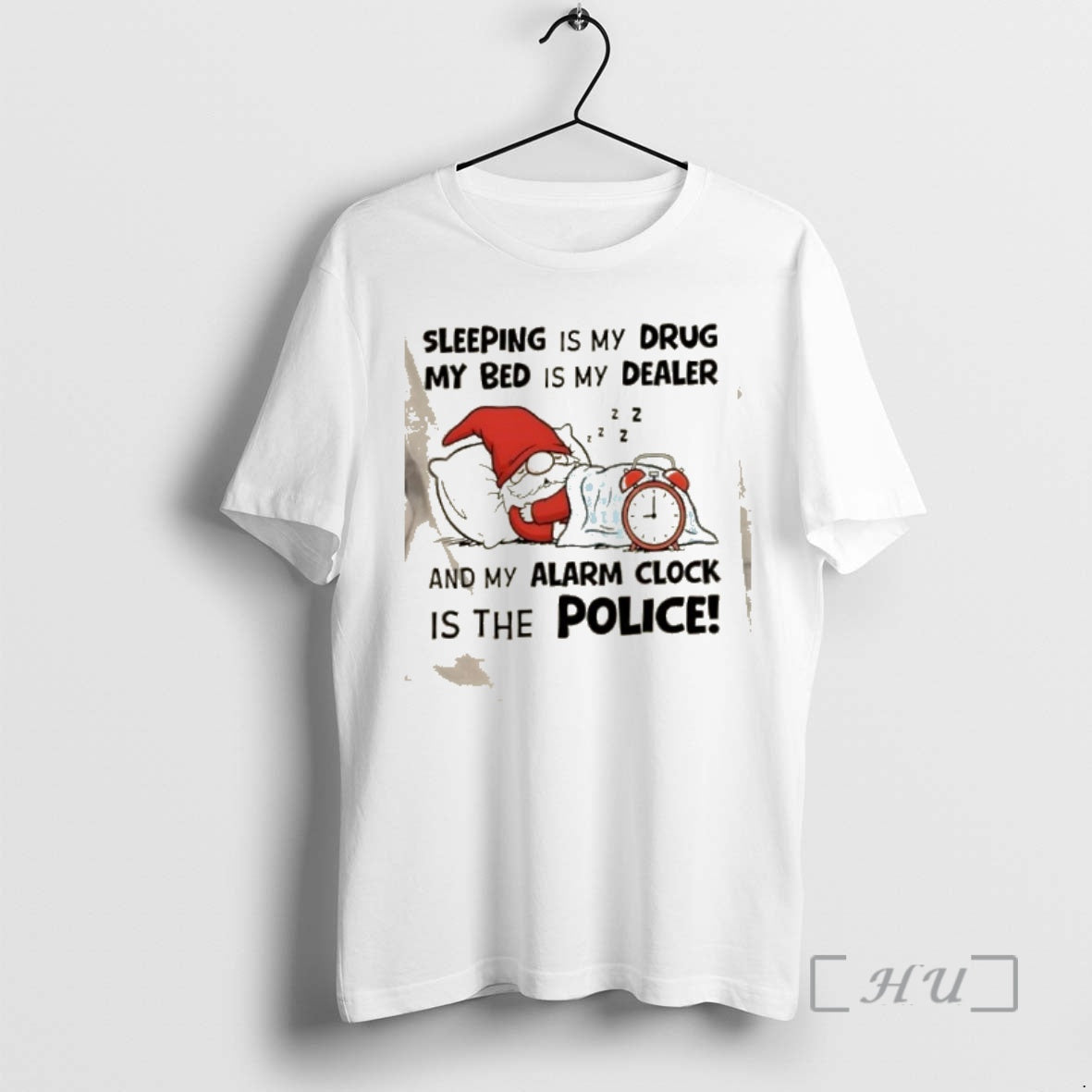 Officials Gnomes Sleeping Is My Drug My Bed Is My Dealer And My Alarm Clock - T-Shirt, Sweatshirt, Hoodie