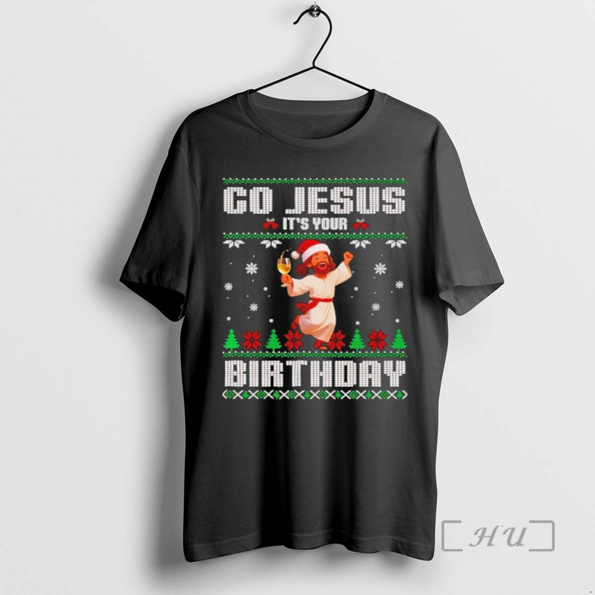 Officials Go Jesus Its Your Birthday Ugly Christmas - T-Shirt, Sweatshirt, Hoodie