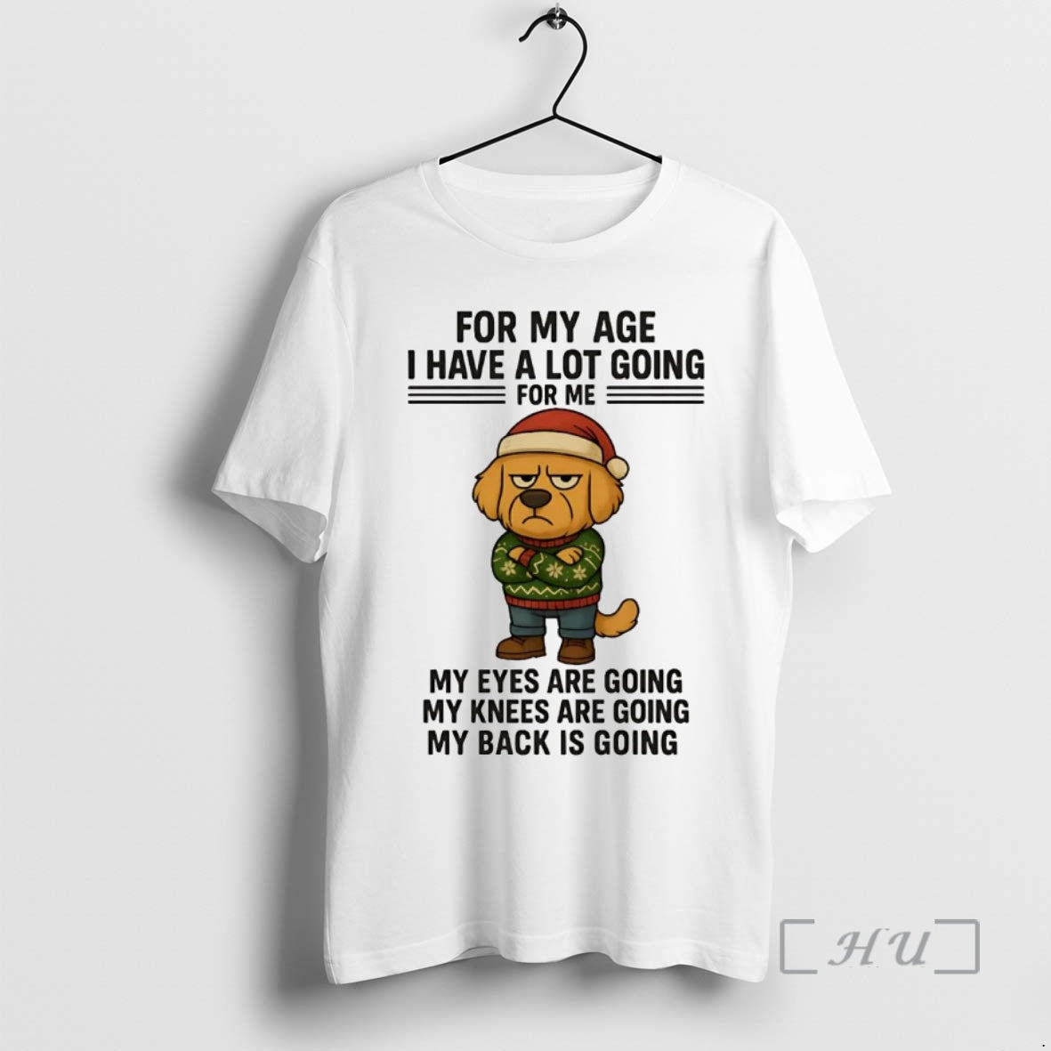 Officials Golden Retriever For My Age I Have A Lot Going Eyes Knees Back Christmas - T-Shirt, Sweatshirt, Hoodie