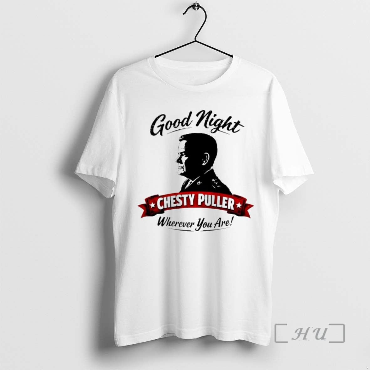 Officials Good Night Chesty Puller Wherever You Are Graphic - T-Shirt, Sweatshirt, Hoodie