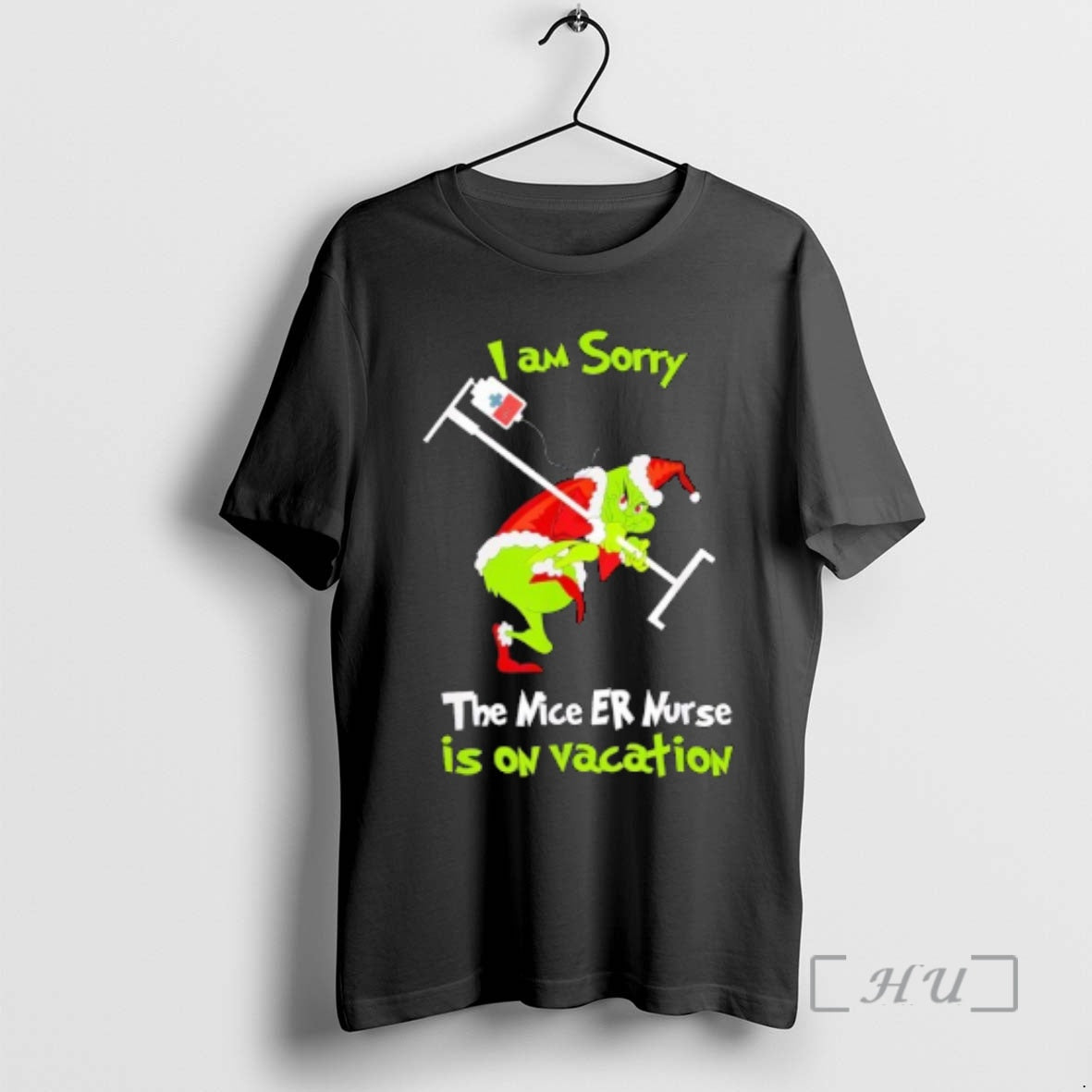 Officials Grinch I Am Sorry Nice Emergency Nurse Er Christmas Is On Vacation Premium - T-Shirt, Sweatshirt, Hoodie