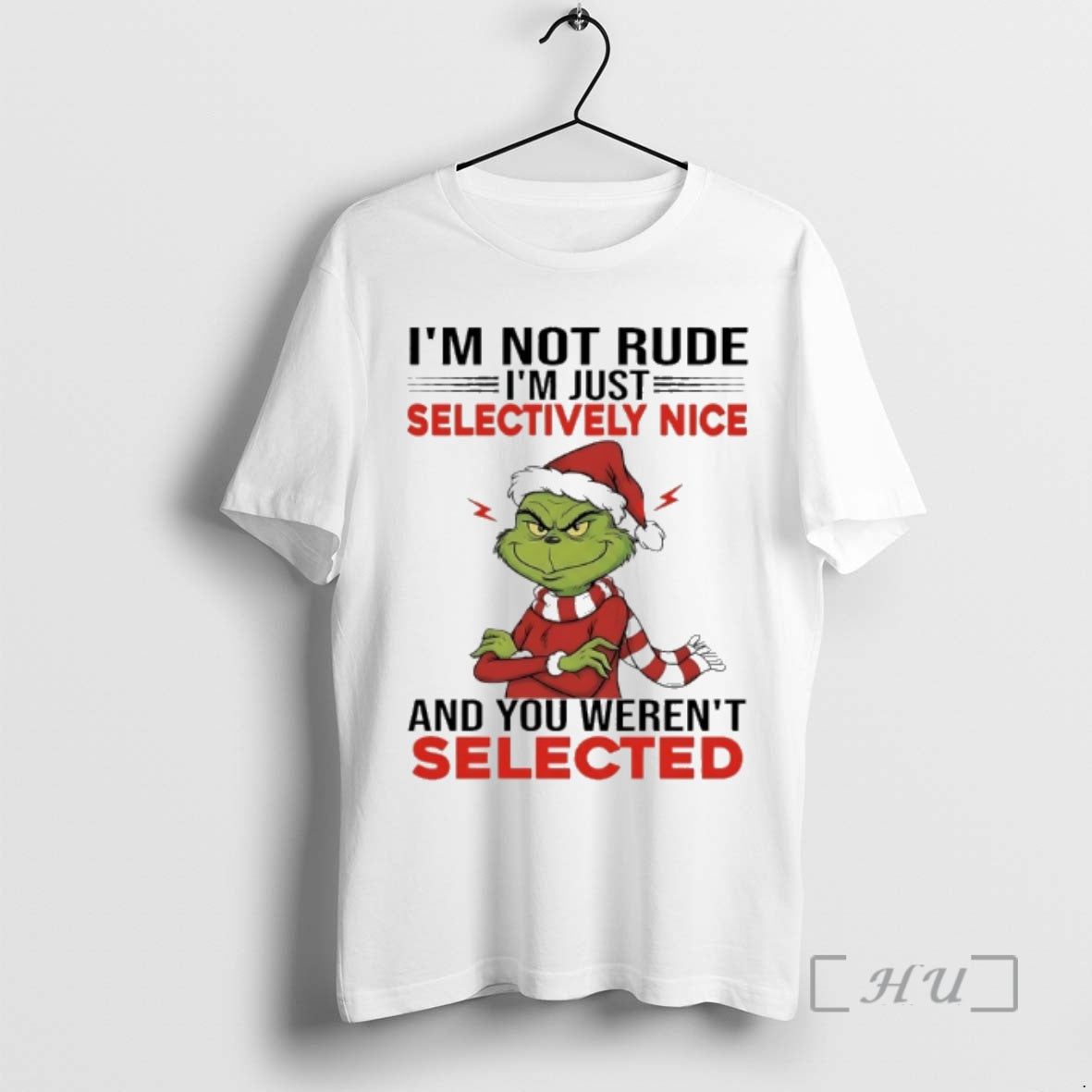 Officials Grinch Im Not Rude Im Just Selectively Nice And You Werent Selected Premium - T-Shirt, Sweatshirt, Hoodie