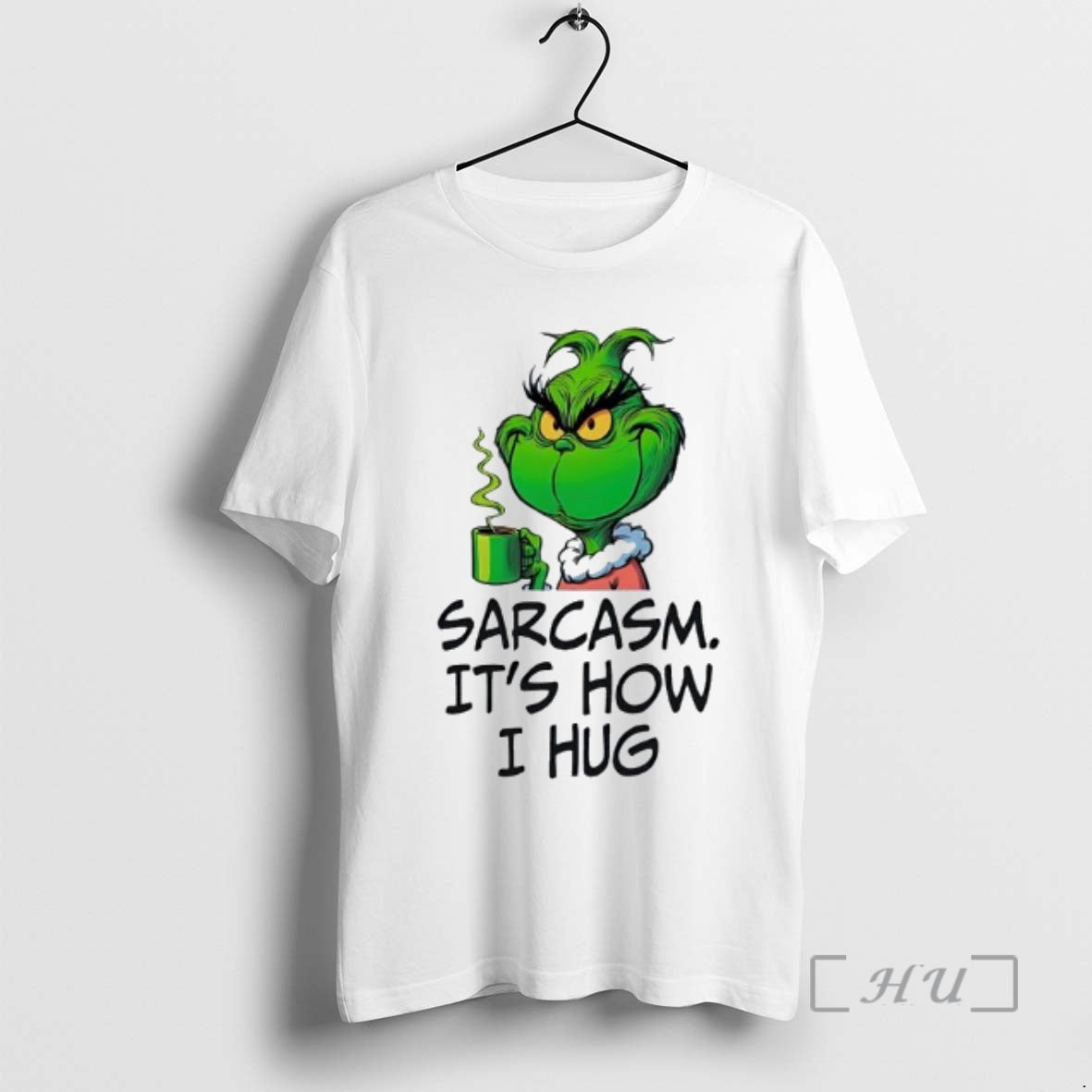 Officials Grinch Sarcasm Its How I Hug - T-Shirt, Sweatshirt, Hoodie