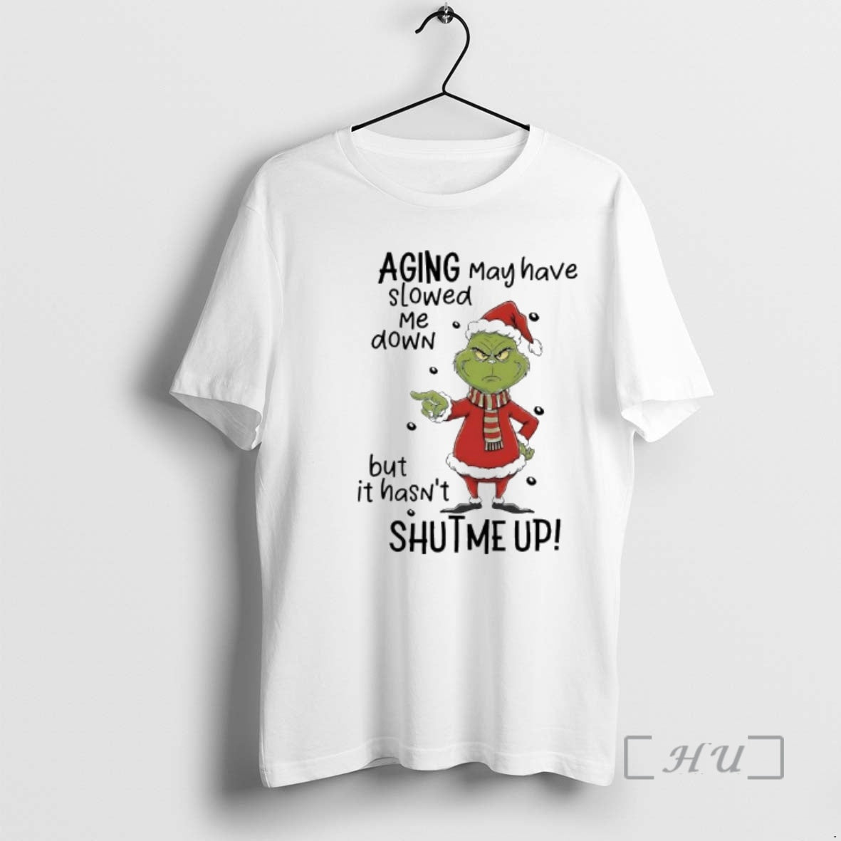 Officials Grinch Xmas Aging May Have Slowed Me Down But It Hasnt Shutme Up Premium - T-Shirt, Sweatshirt, Hoodie
