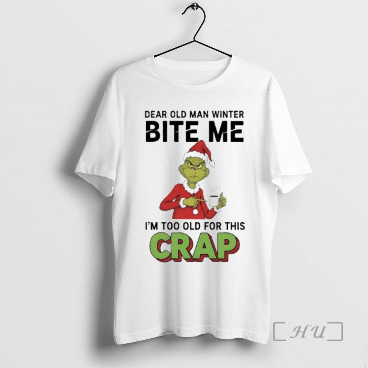 Officials Grinch Xmas Dear Old Man Winter Bite Me Im Too Old For This Crap - T-Shirt, Sweatshirt, Hoodie