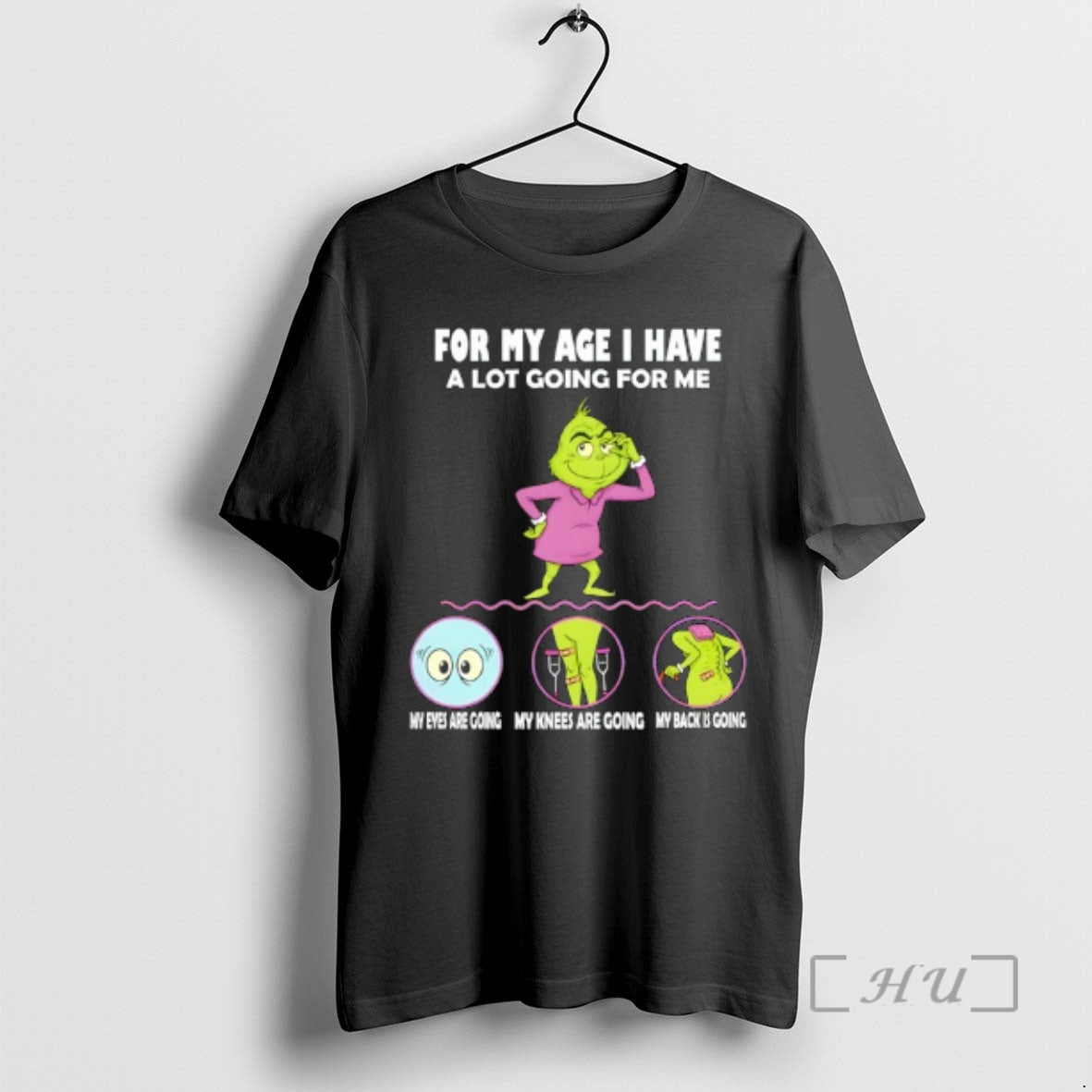 Officials Grinch For My Age I Have A Lot Going For Me My Eyes Are - T-Shirt, Sweatshirt, Hoodie