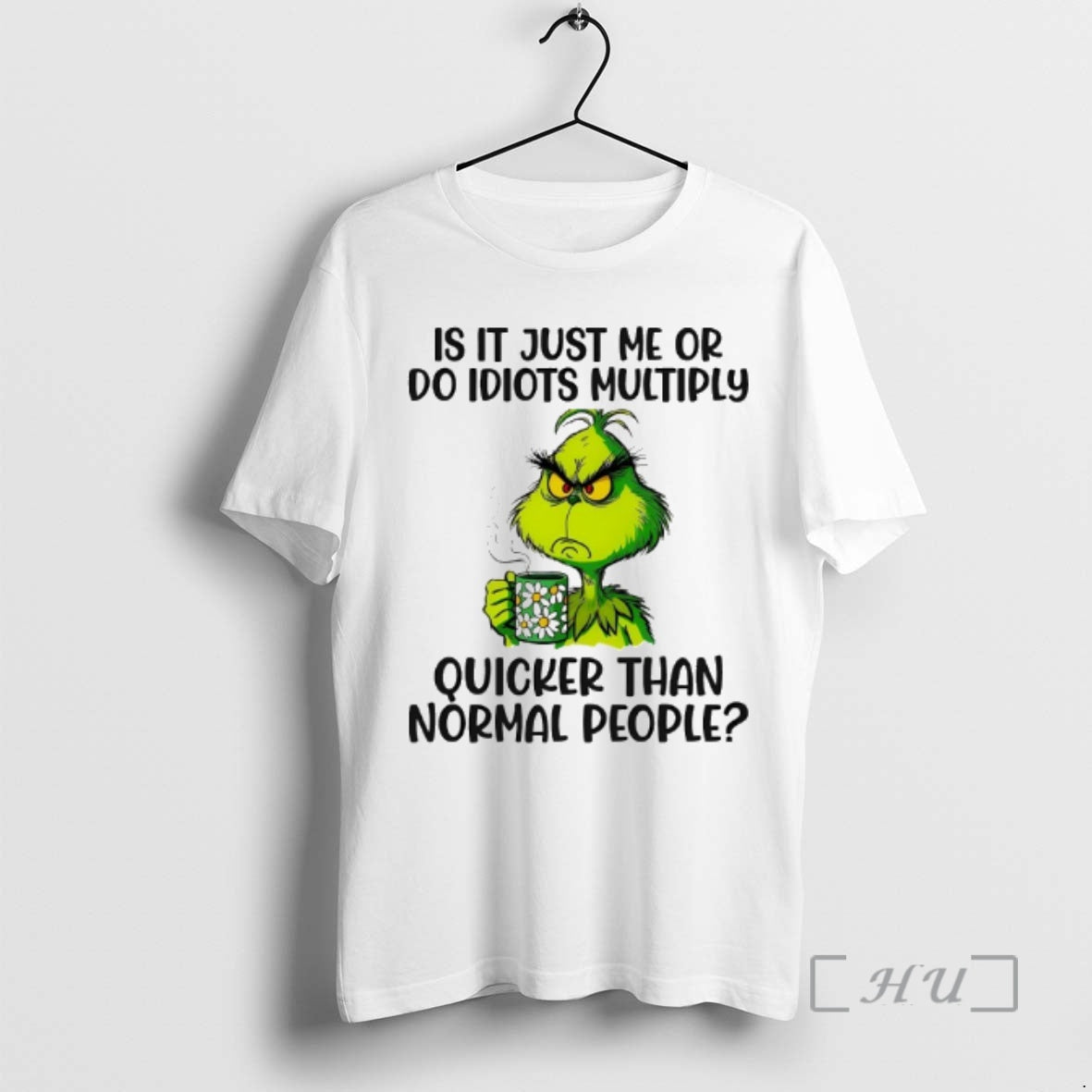 Officials Grinch Is It Just Me Or Do Idiots Multiply Quicker Than Normal People Premium - T-Shirt, Sweatshirt, Hoodie