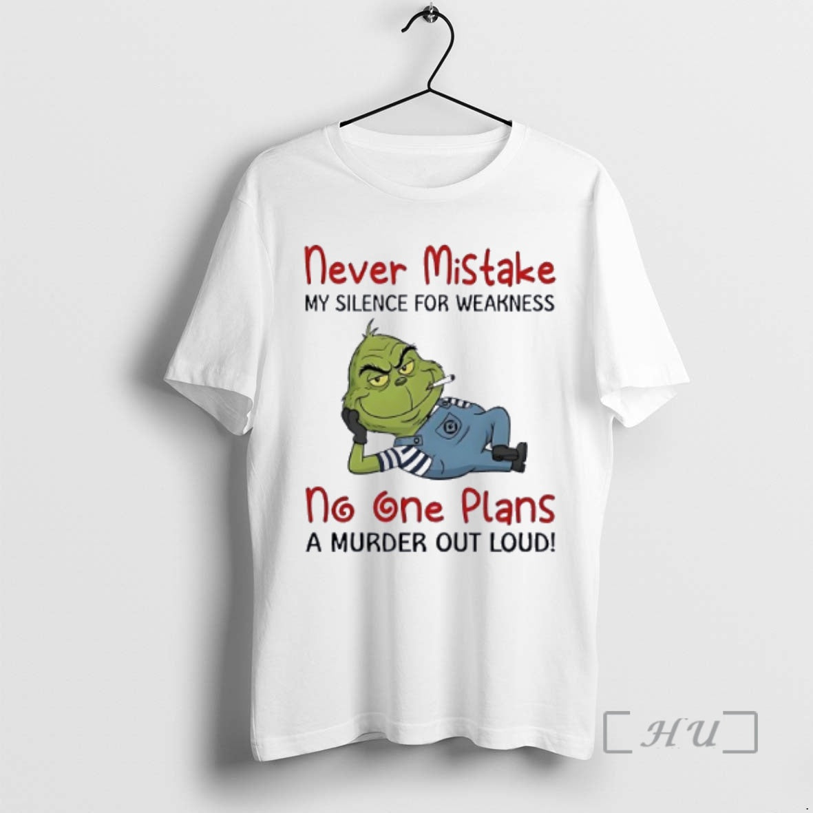 Officials Grinch Moking Never Mistake No One Plans A Murder Out Loud Funny Premium - T-Shirt, Sweatshirt, Hoodie