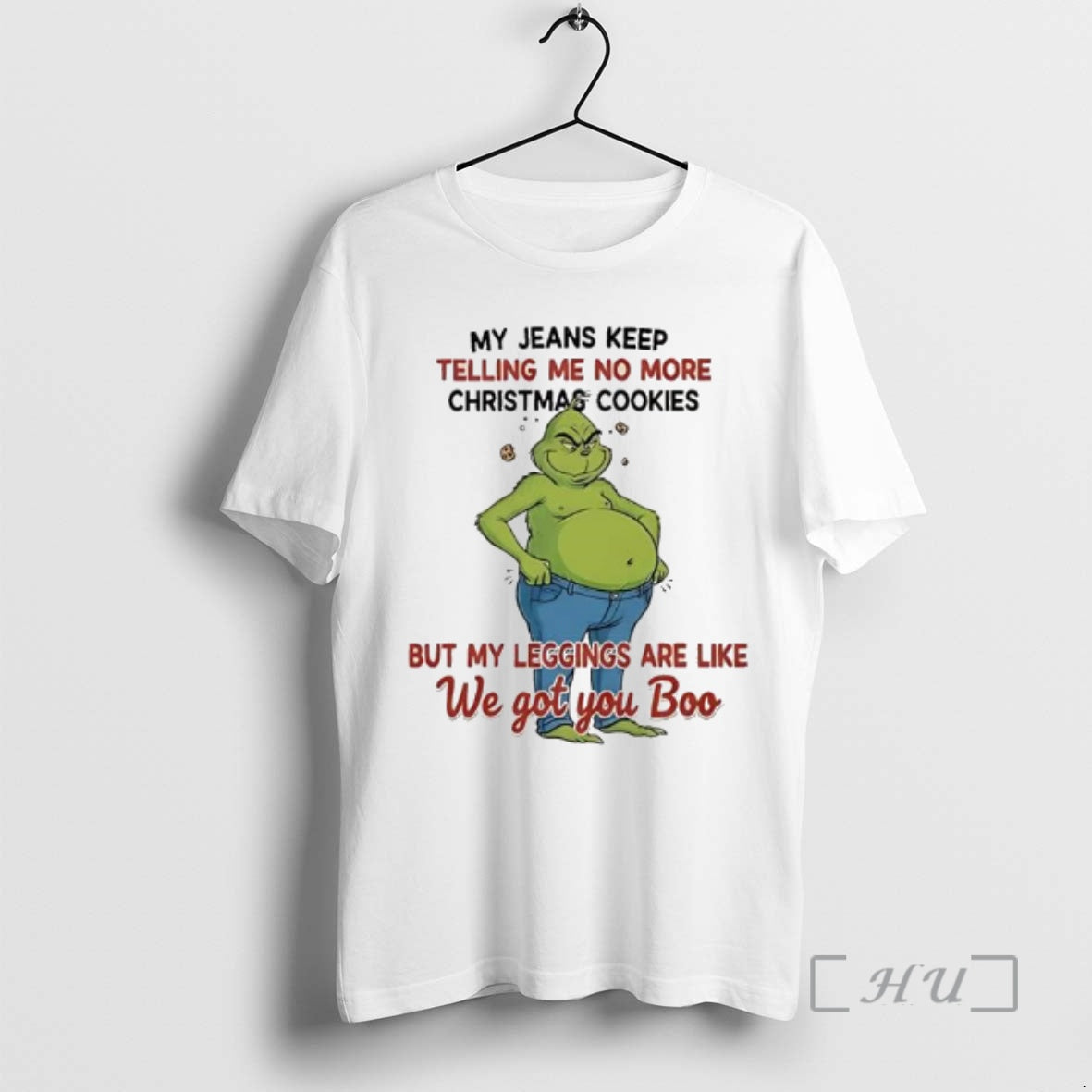 Officials Grinch My Jeans Keep Telling Me No More Christmas Cookies But My Leggings Are - T-Shirt, Sweatshirt, Hoodie
