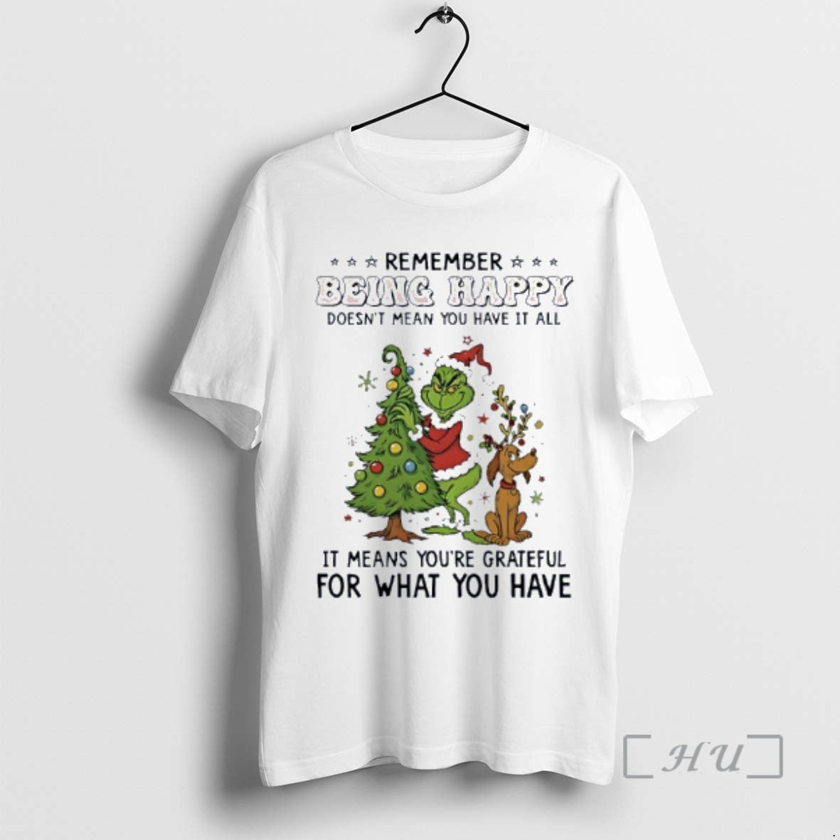 Officials Grinch Remember Being Happy Doesnt Mean You Have It All Premium T Shirts Sweater - T-Shirt, Sweatshirt, Hoodie