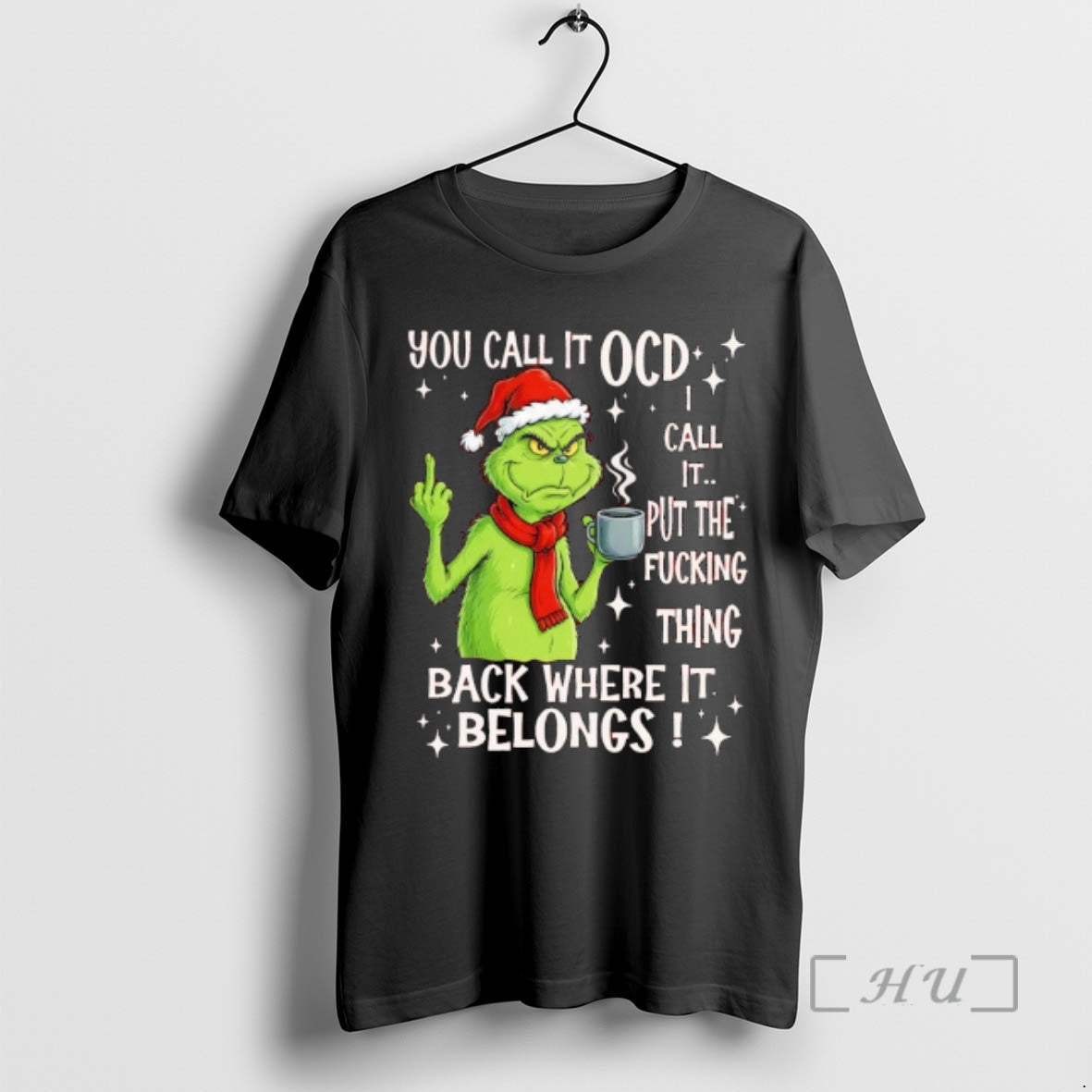 Officials Grinch You Call It Ocd Call It Put The Fucking Thing Back Where It - T-Shirt, Sweatshirt, Hoodie