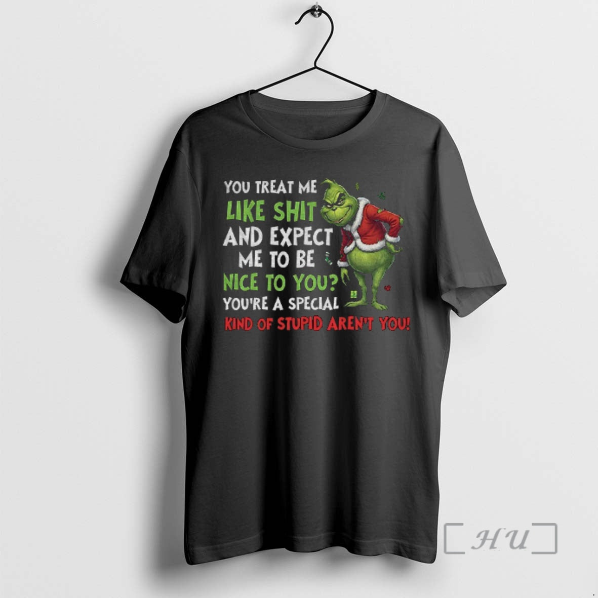 Officials Grinch You Treat Me Like Shit And Expect Me To Be Nice To You - T-Shirt, Sweatshirt, Hoodie