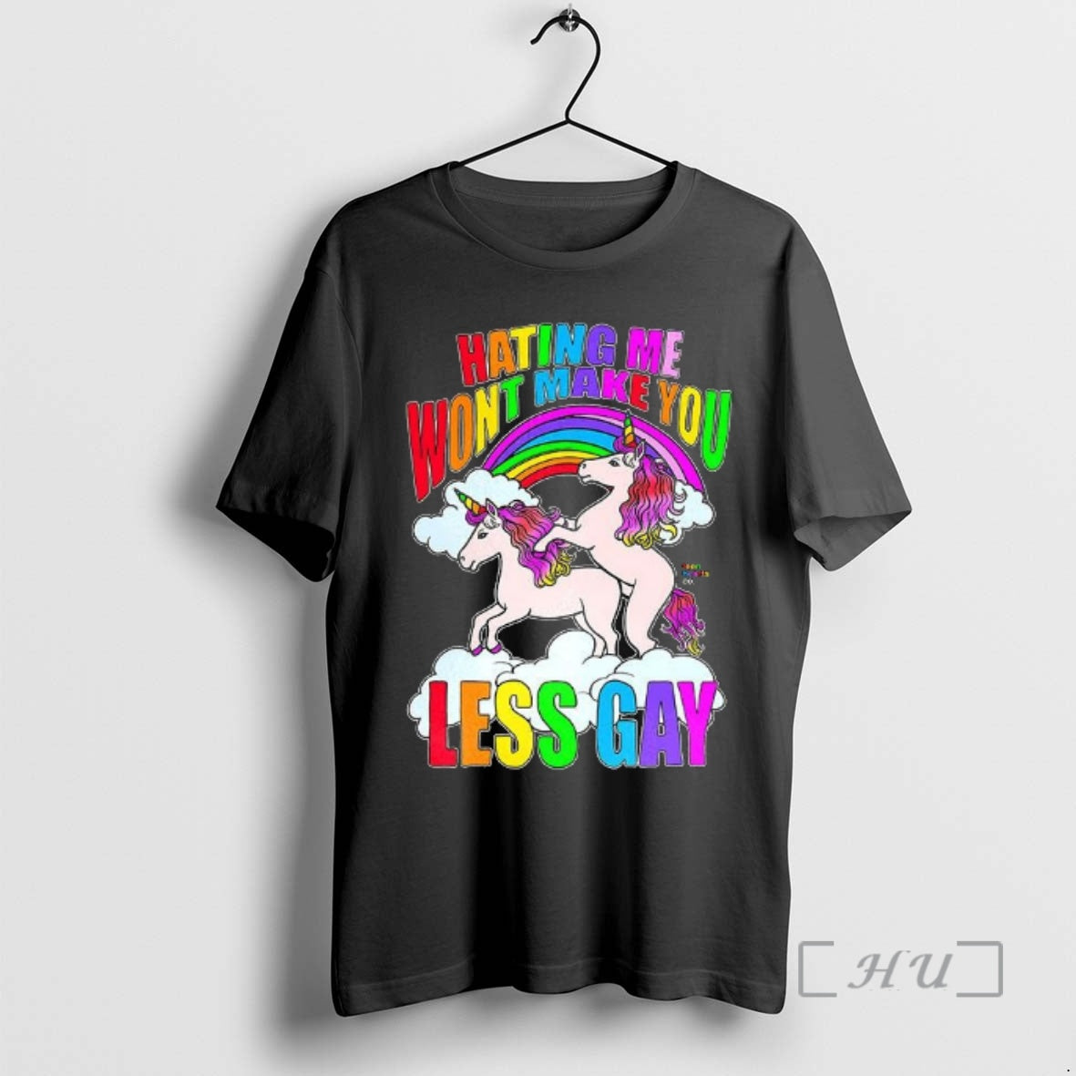 Officials Hating Me Wont Make You Less Gay Unicorn Rainbow - T-Shirt, Sweatshirt, Hoodie