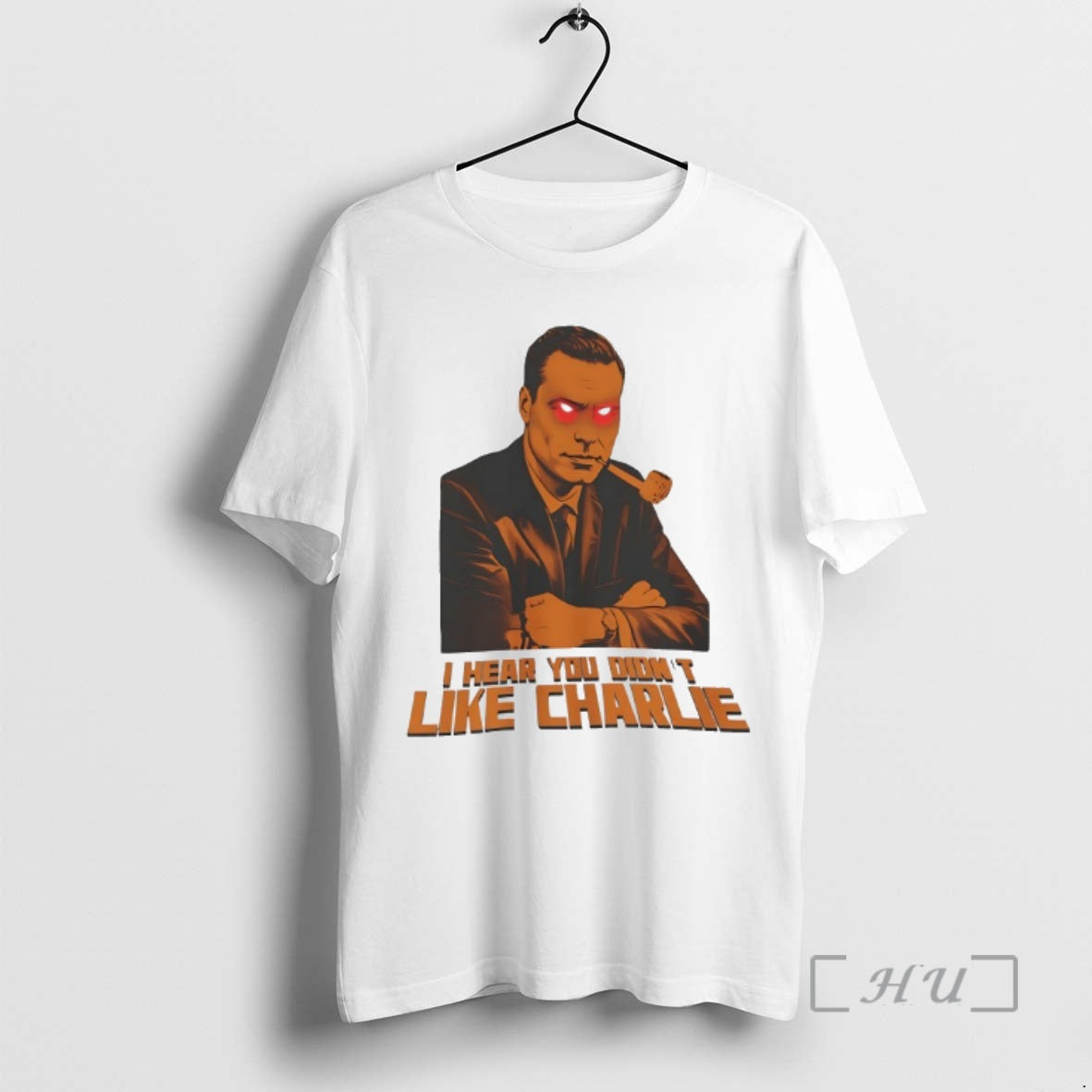 Officials I Hear You Didnt Like Charlie - T-Shirt, Sweatshirt, Hoodie