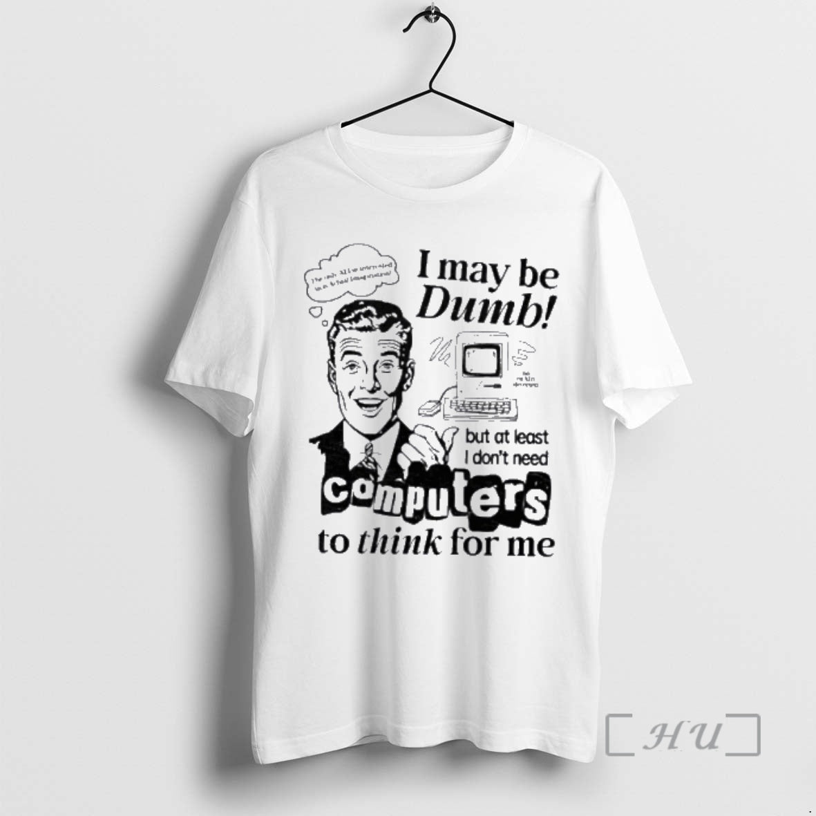 Officials I May Be Dumb Computers To Think For Me - T-Shirt, Sweatshirt, Hoodie