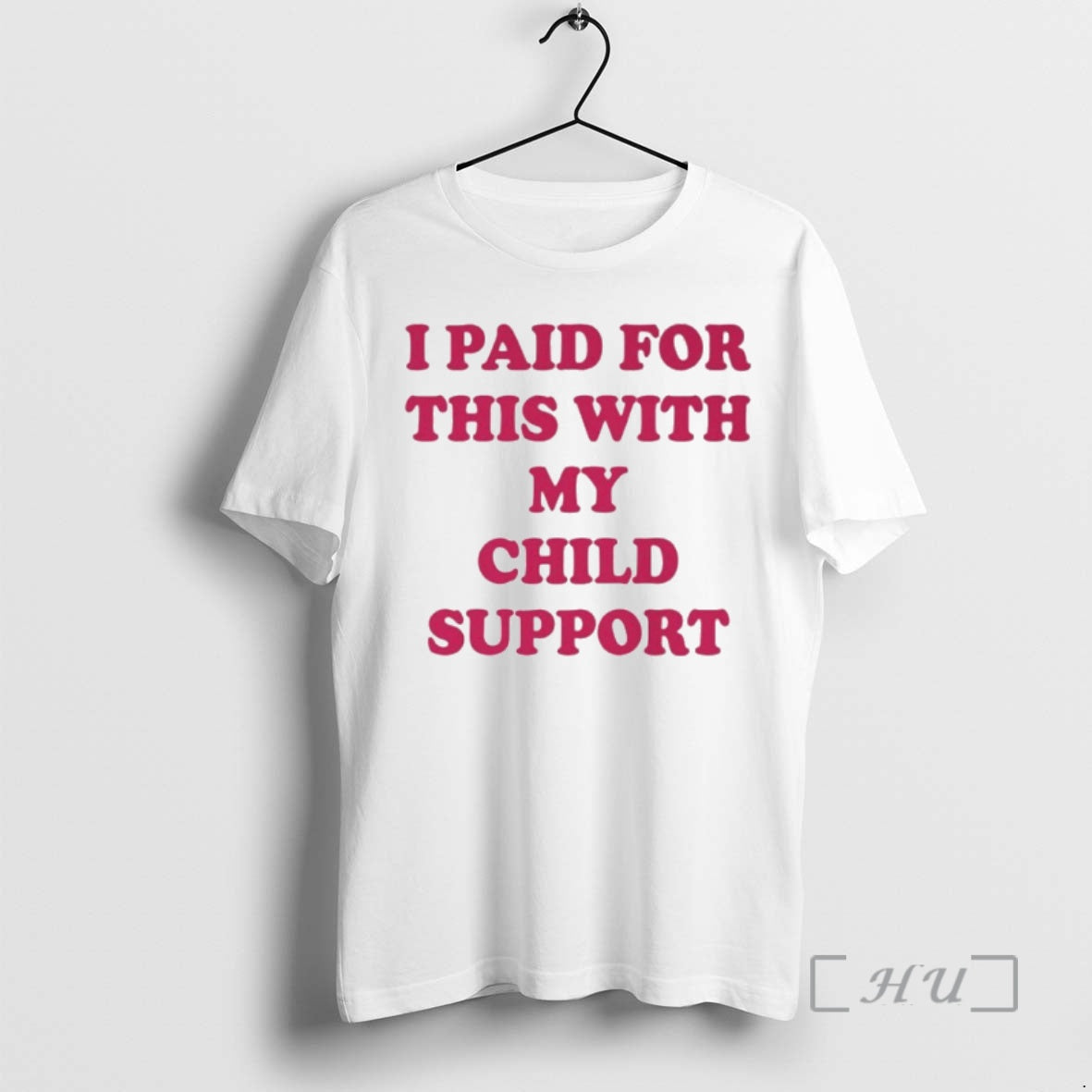 Officials I Paid For This With My Child Support - T-Shirt, Sweatshirt, Hoodie