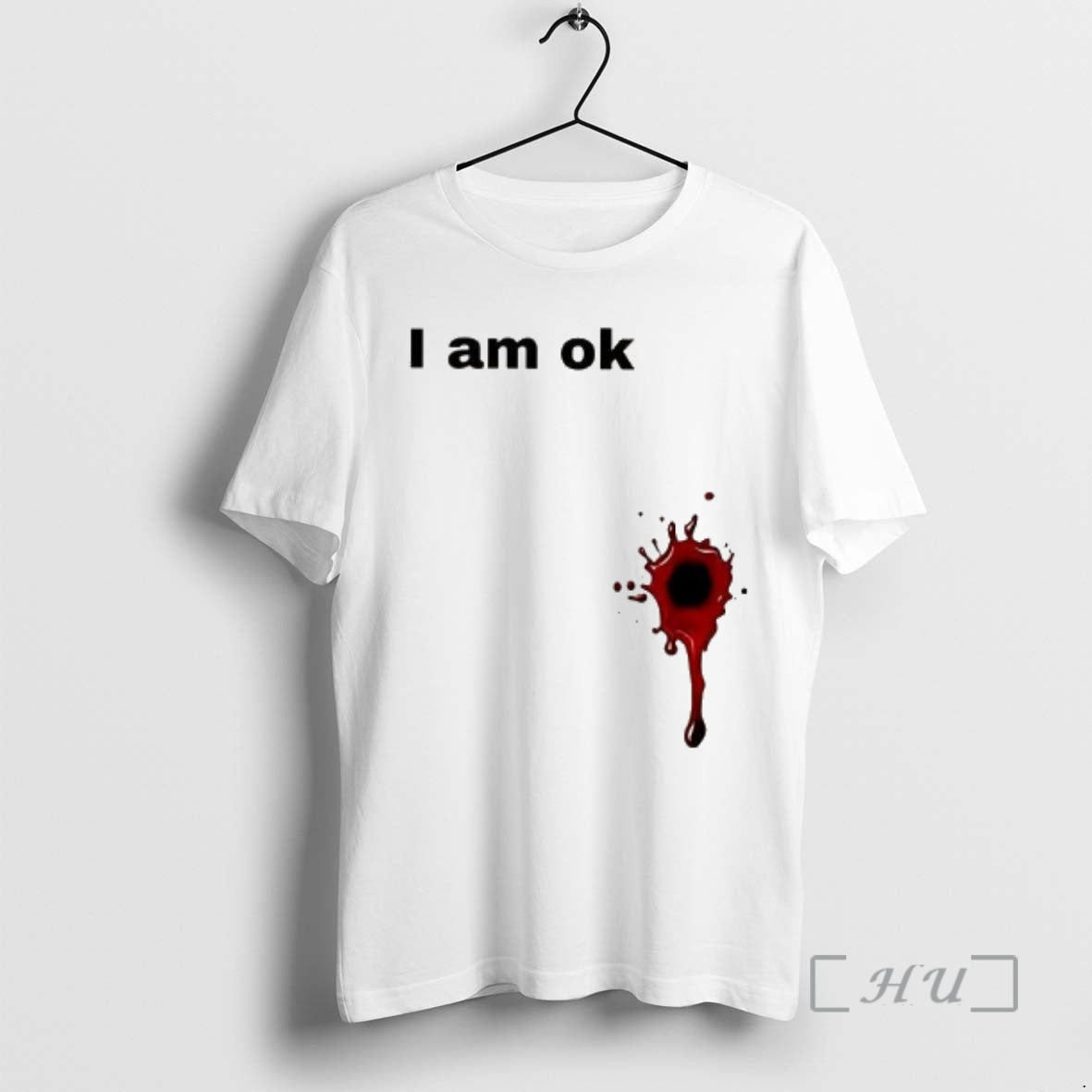 Officials I Am Ok Blood Splatter - T-Shirt, Sweatshirt, Hoodie