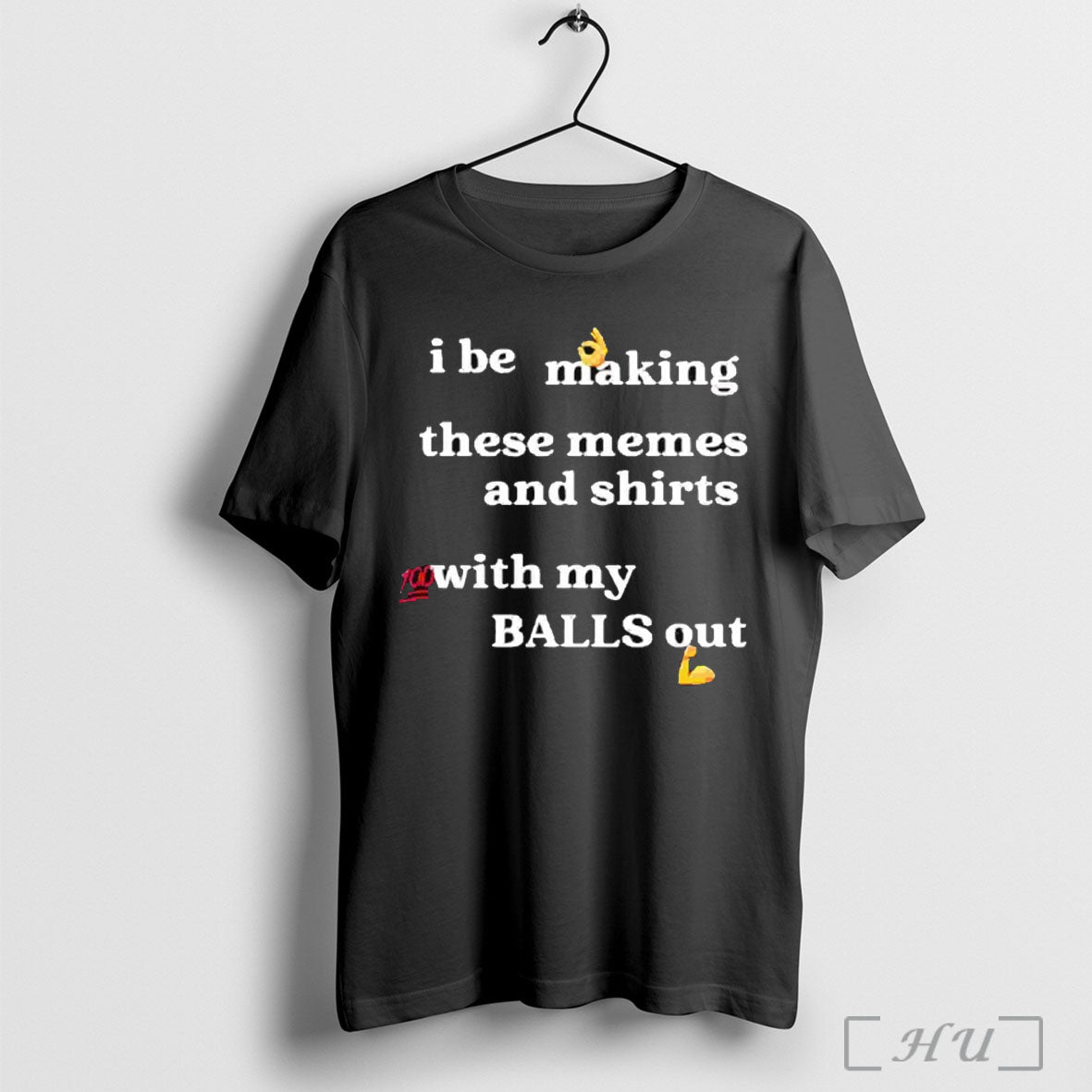 Officials I Be Making These Memes And Shirts With My Balls Out T Shirt Unisex T-shirt, Sweatshirt, Hoodie, Long Sleeve Tee - T-Shirt, Sweatshirt, Hoodie