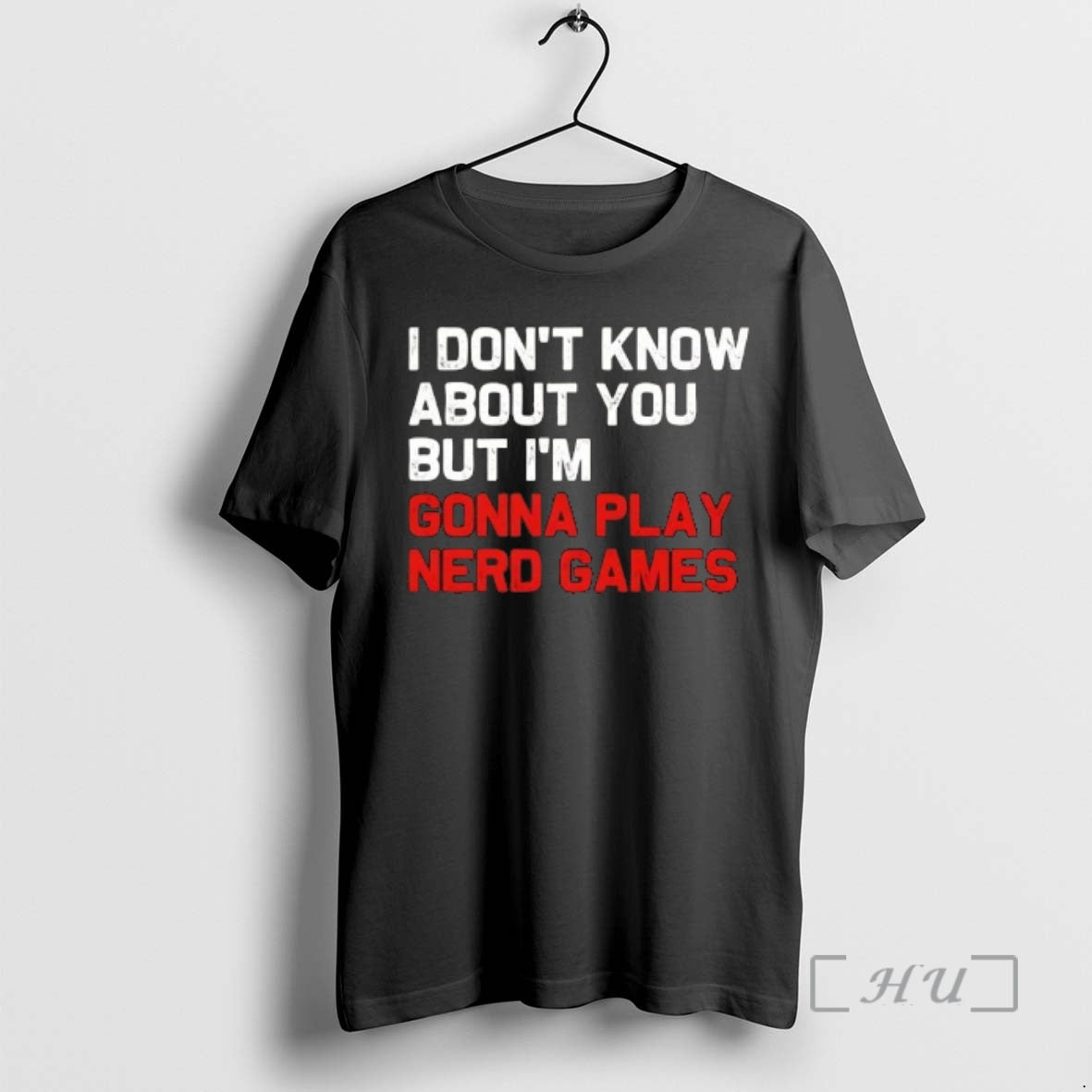 Officials I Dont Know About You But Im Gonna Play Nerd Games Premium T Shirts Unisex T-shirt, Sweatshirt, Hoodie, Long Sleeve Tee - T-Shirt, Sweatshirt, Hoodie