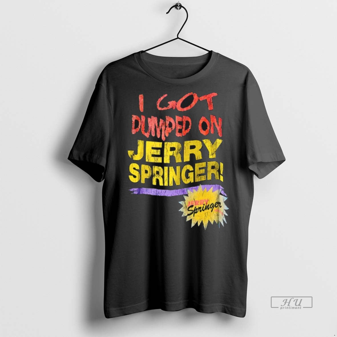 Officials I Got Dumped On Jerry Springer Shirt Sweater Unisex T-shirt, Sweatshirt, Hoodie, Long Sleeve Tee - T-Shirt, Sweatshirt, Hoodie