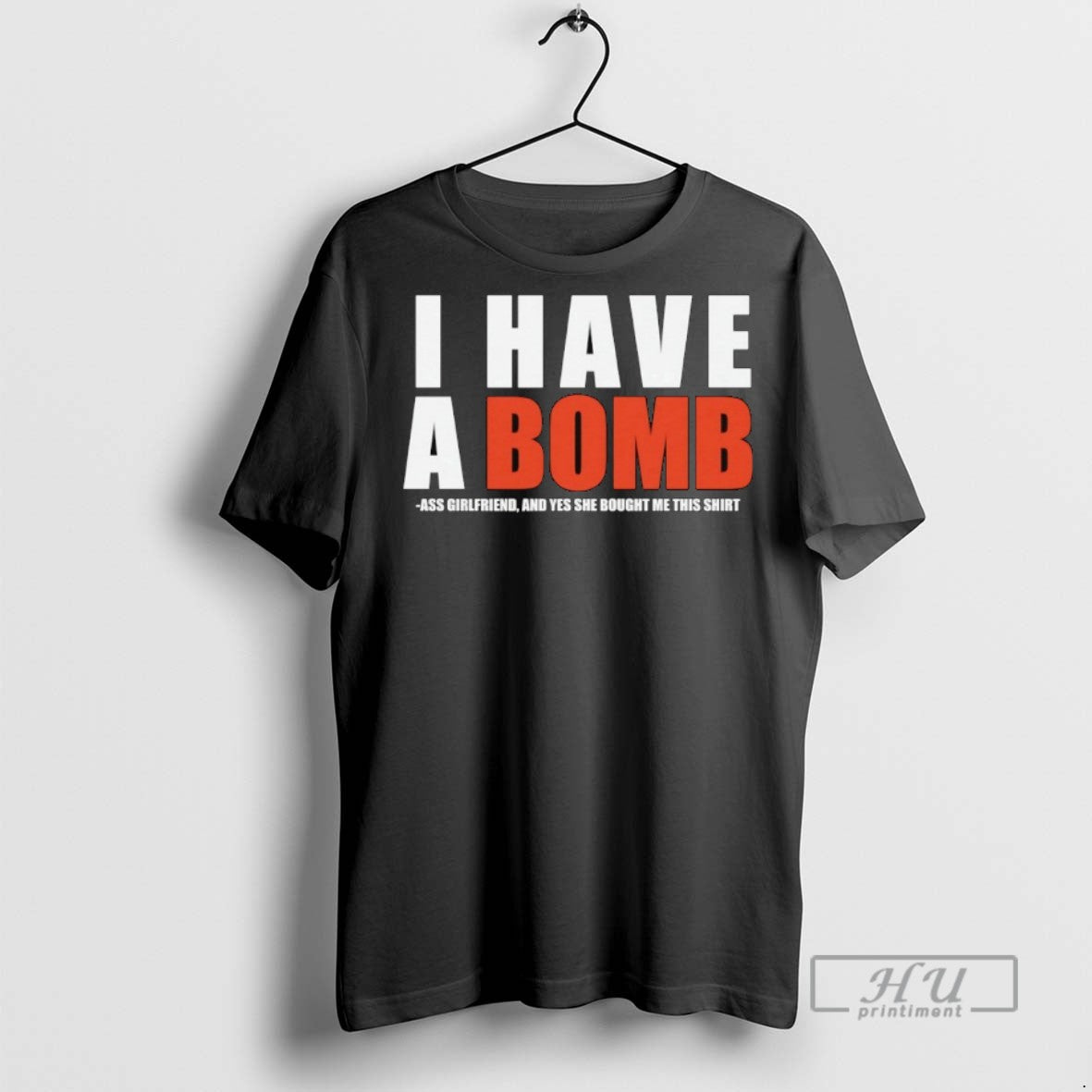 Officials I Have A Bomb Ass Girlfriend And Yes She Bought Me This T Shirts Unisex T-shirt, Sweatshirt, Hoodie, Long Sleeve Tee - T-Shirt, Sweatshirt, Hoodie