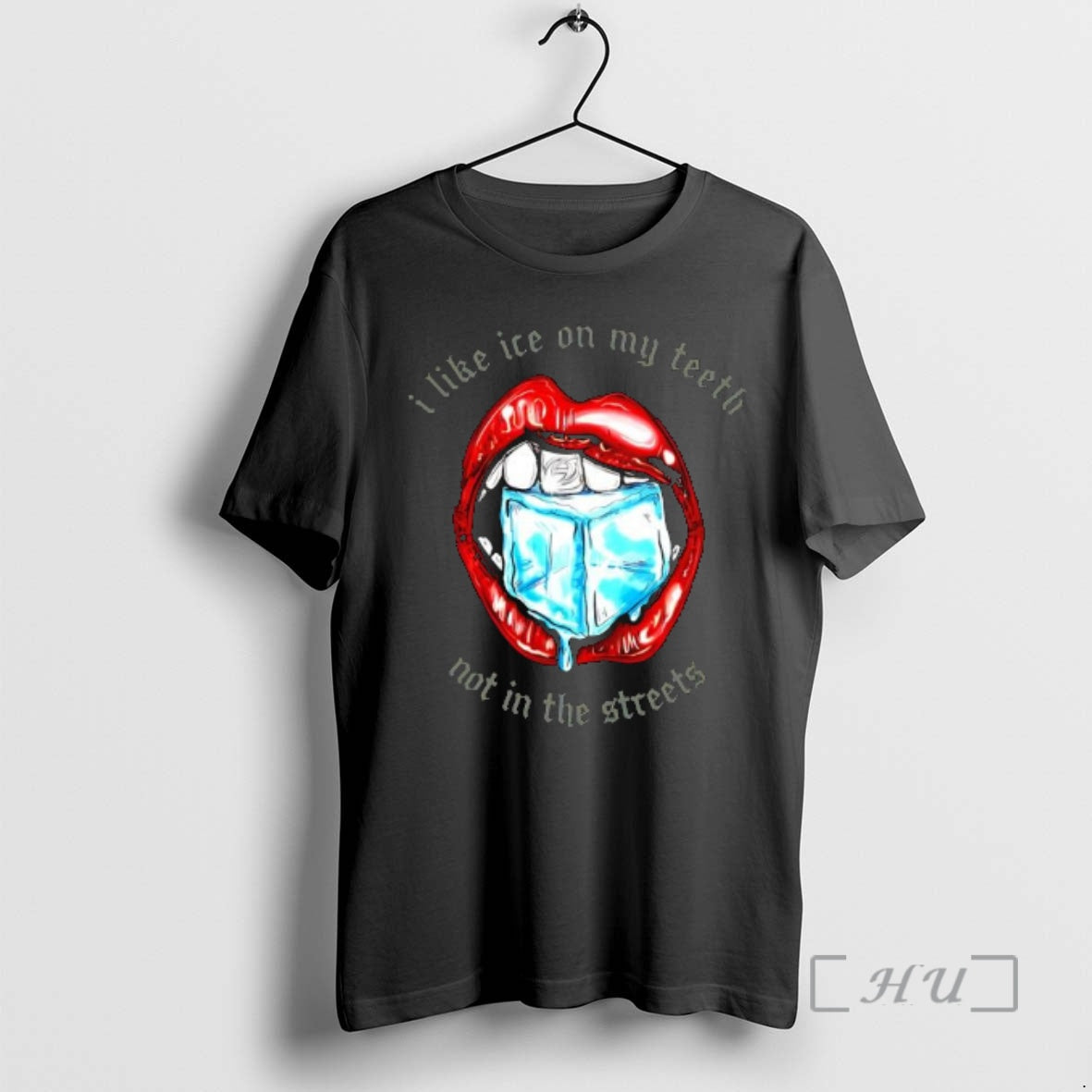 Officials I Like Ice On My Teeth Not In The Streets Graphic Premium T Shirts - T-Shirt, Sweatshirt, Hoodie
