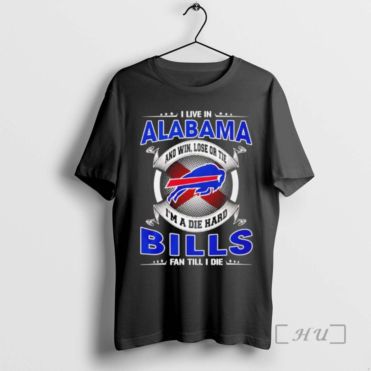 Officials I Live In Alabama And Win Lose Or Tie Im A Die Hard Bills - T-Shirt, Sweatshirt, Hoodie