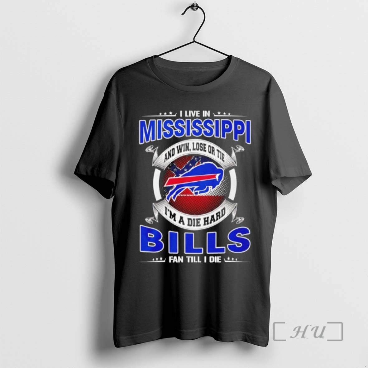 Officials I Live In Mississippi And Win Lose Or Tie Im A Die Hard Bills - T-Shirt, Sweatshirt, Hoodie