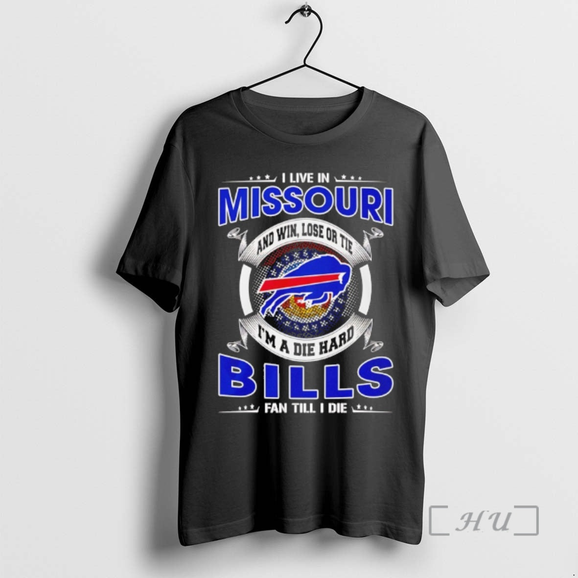 Officials I Live In Missouri And Win Lose Or Tie Im A Die Hard Bills - T-Shirt, Sweatshirt, Hoodie