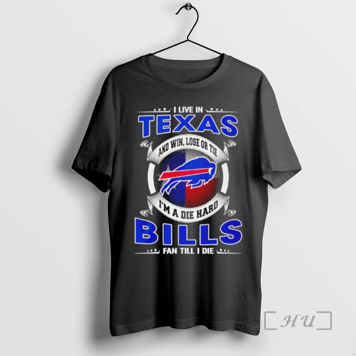 Officials I Live In Texas And Win Lose Or Tie Im A Die Hard Bills - T-Shirt, Sweatshirt, Hoodie