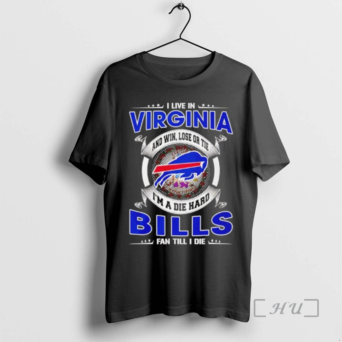 Officials I Live In Virginia And Win Lose Or Tie Im A Die Hard Bills - T-Shirt, Sweatshirt, Hoodie