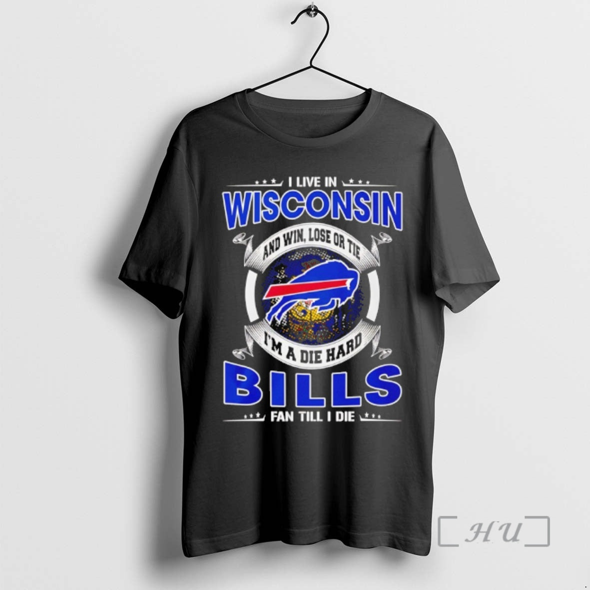 Officials I Live In Wisconsin And Win Lose Or Tie Im A Die Hard Bills - T-Shirt, Sweatshirt, Hoodie