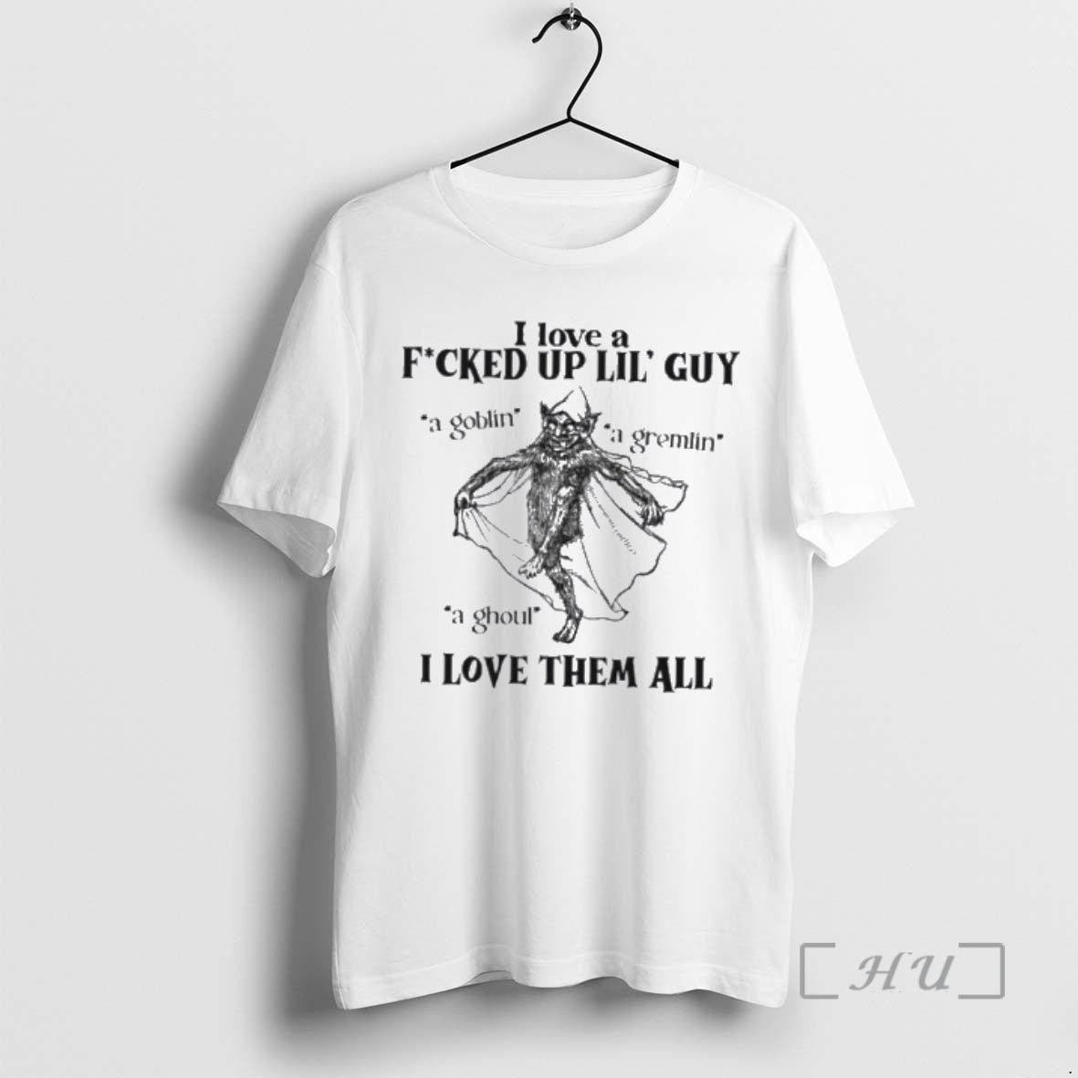 Officials I Love A Fucked Up Lil Guy I Love Them All Premium T Shirts - T-Shirt, Sweatshirt, Hoodie