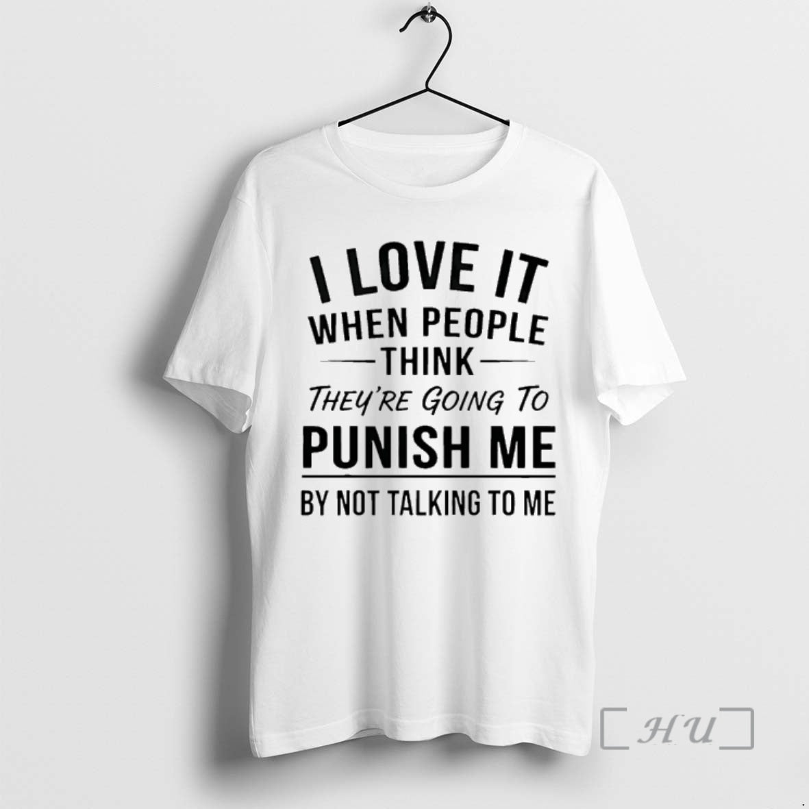 Officials I Love It When People Think Theyre Going To Punish Me By Not Talking - T-Shirt, Sweatshirt, Hoodie