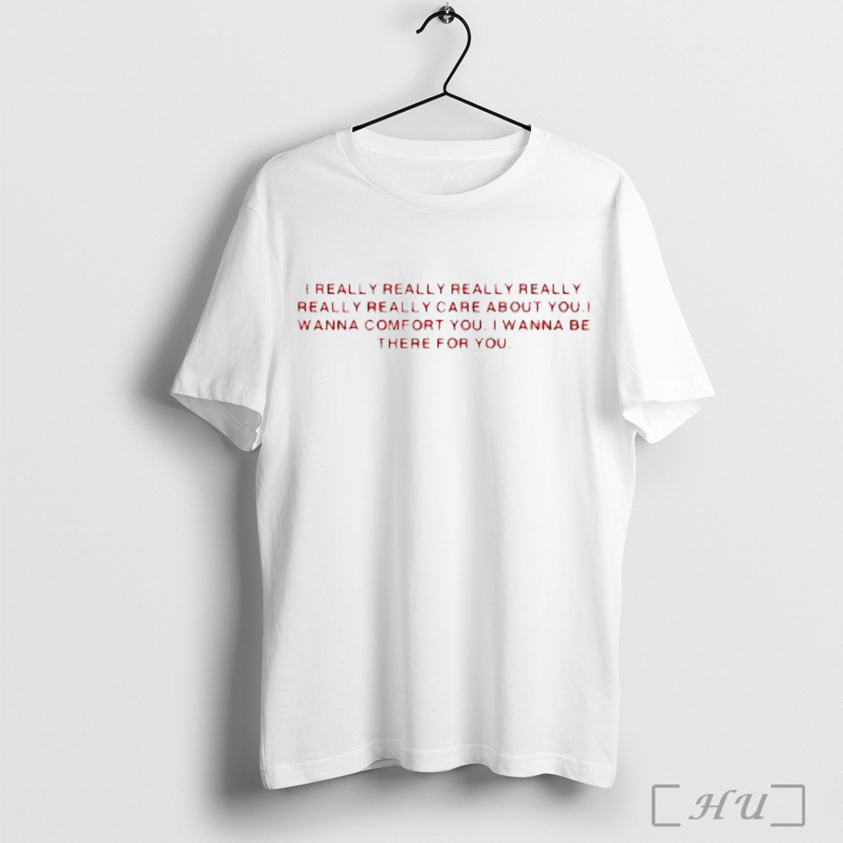 Officials I Really Really Really Really Really Really Care About You I Wanna Comfort You Unisex T-shirt, Sweatshirt, Hoodie, Long Sleeve Tee - T-Shirt, Sweatshirt, Hoodie