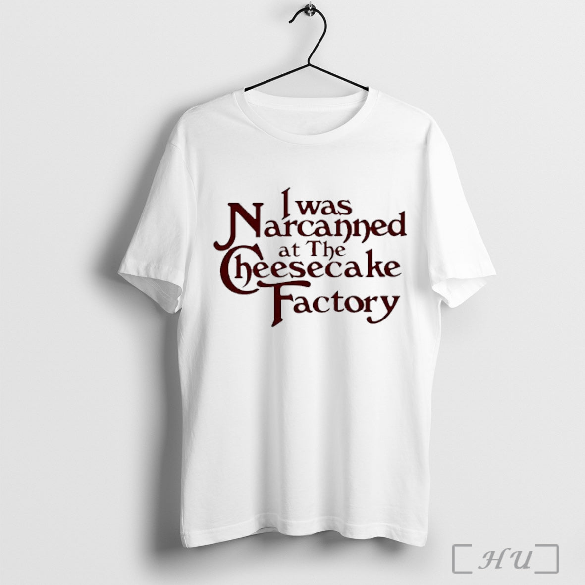 Officials I Was Narcanned At The Cheesecake Factory T Shirt Unisex T-shirt, Sweatshirt, Hoodie, Long Sleeve Tee - T-Shirt, Sweatshirt, Hoodie