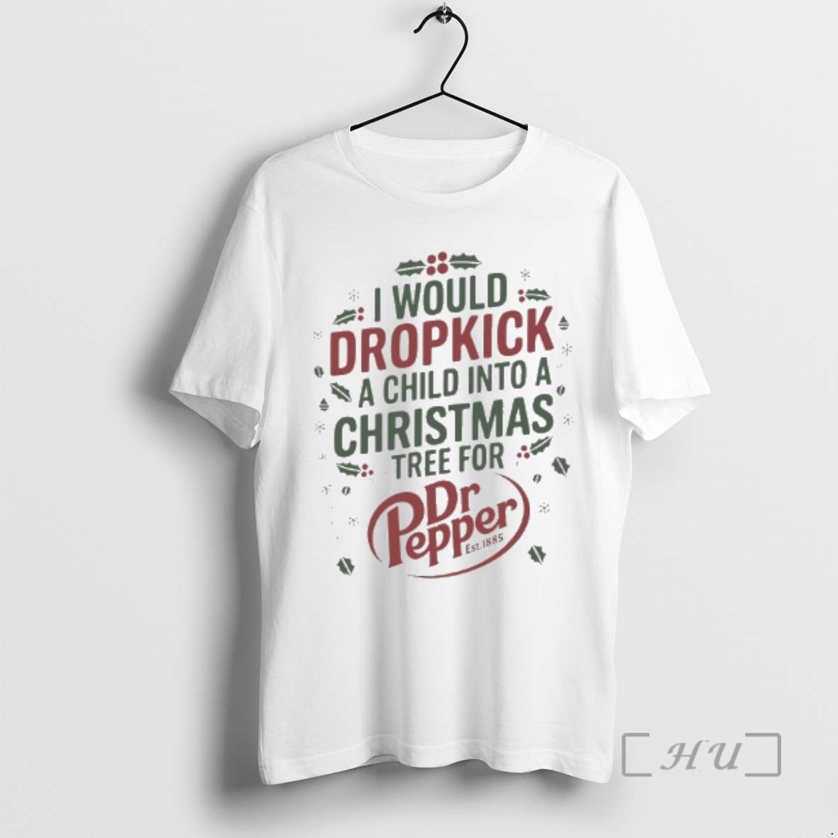 Officials I Would Dropkick A Child Into Christmas Tree For Dr Pepper Premium T Shirts - T-Shirt, Sweatshirt, Hoodie