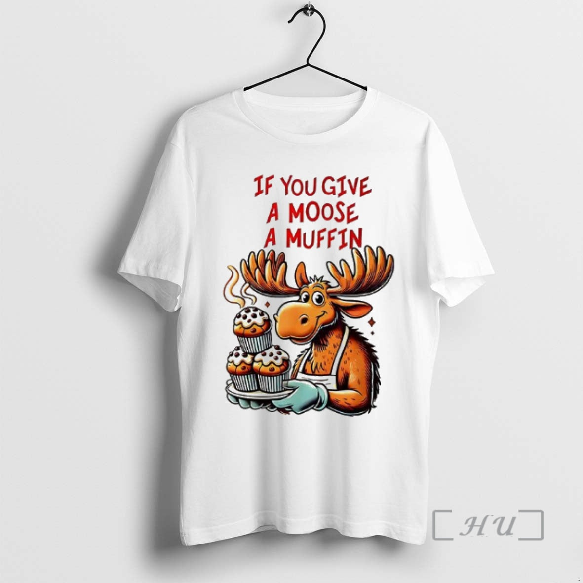 Officials If You Give A Moose A Muffin - T-Shirt, Sweatshirt, Hoodie