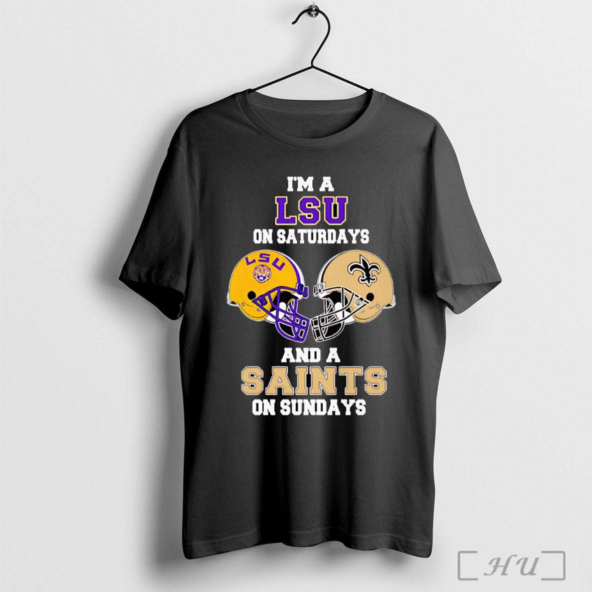 Officials Im A Lsu On Saturdays And A Saints On Sundays T Shirt Unisex T-shirt, Sweatshirt, Hoodie, Long Sleeve Tee - T-Shirt, Sweatshirt, Hoodie