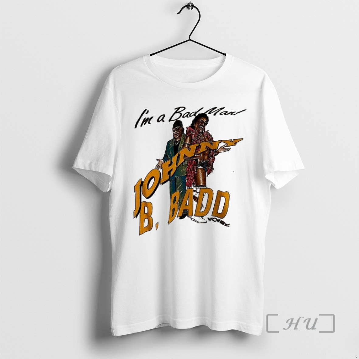 Officials Im A Bad Man Johnny B Badd - T-Shirt, Sweatshirt, Hoodie