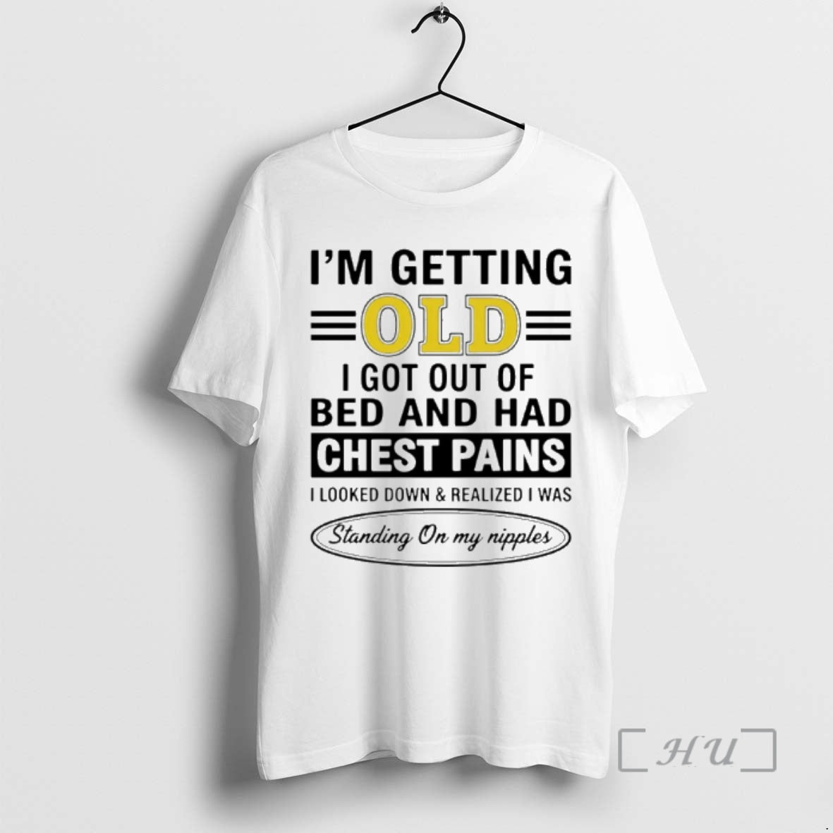Officials Im Getting Old I Got Out Of Bed And Had Chest Pains I Looked - T-Shirt, Sweatshirt, Hoodie