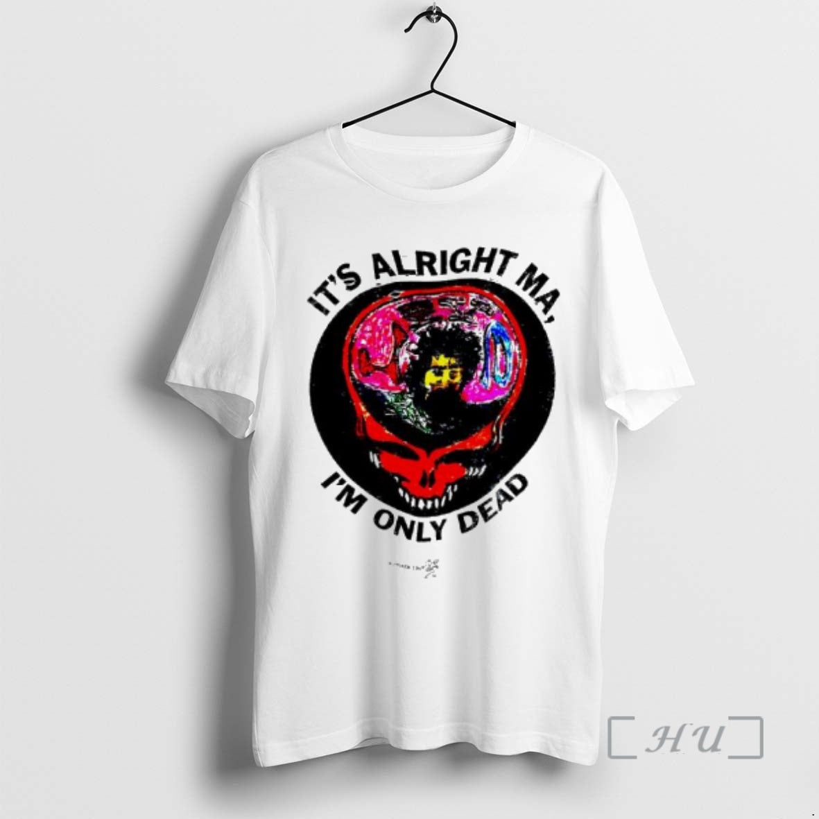 Officials Its Alright Ma Im Only Dead Grateful Dead 80s - T-Shirt, Sweatshirt, Hoodie