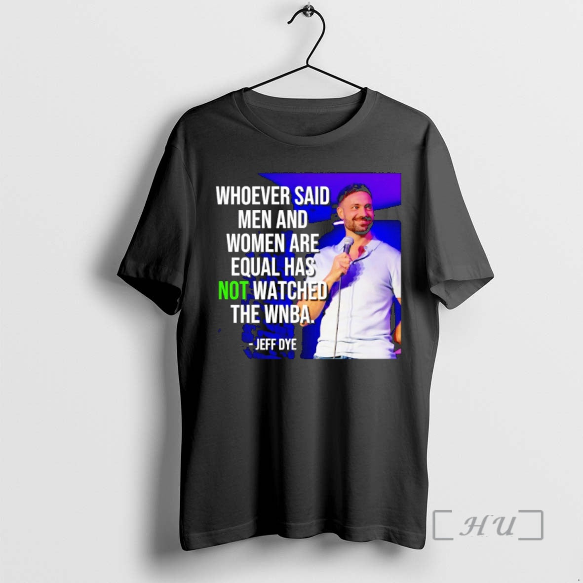 Officials Jeff Dye Whoever Said Men And Women Are Equal Has Not Watched The Wnba - T-Shirt, Sweatshirt, Hoodie