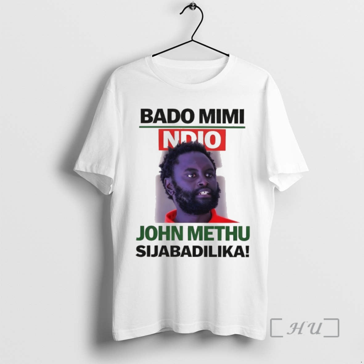 Officials John Methu Bado Mimi Ndio Sijabadilika Unisex T-shirt, Sweatshirt, Hoodie, Long Sleeve Tee - T-Shirt, Sweatshirt, Hoodie